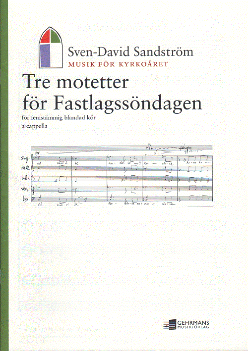 Sven-David Sandstrm: Tre motetter fr Fastlagssndagen (SATB)