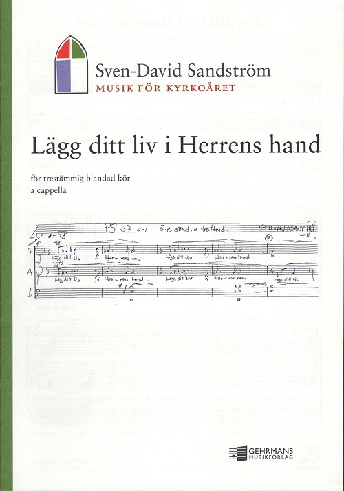 Sven-David Sandström: Lägg ditt liv i Herrens hand (SAB)