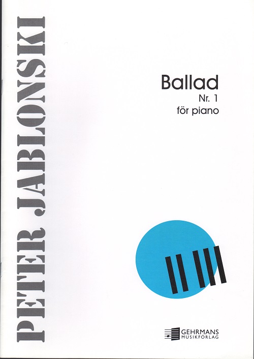 Peter Jablonski: Ballad Nr. 1 fr piano (ver en gammal folkvisa)