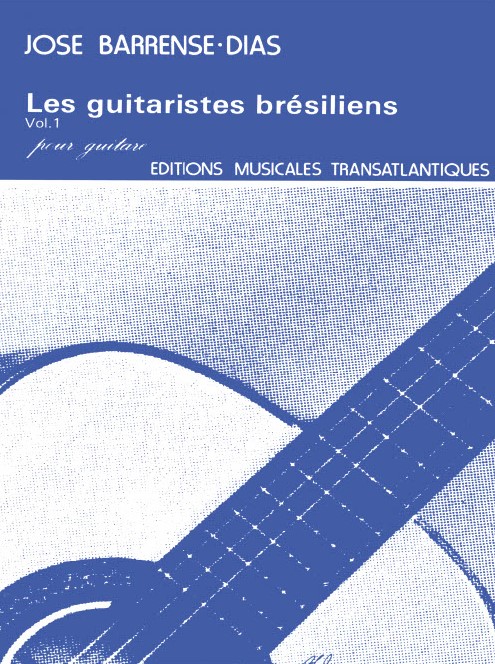 José Barrense-Dias: Les Guitaristes Brésiliens Vol 1