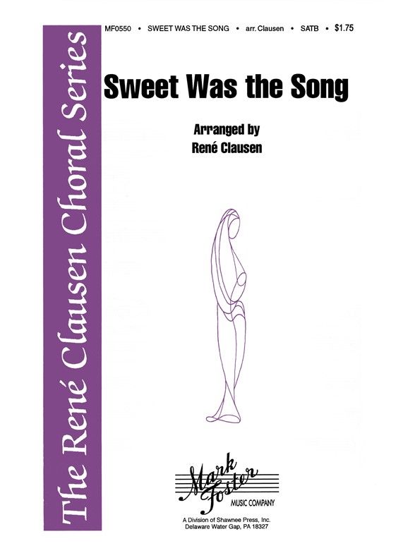 Clausen Sweet Was The Song Satb