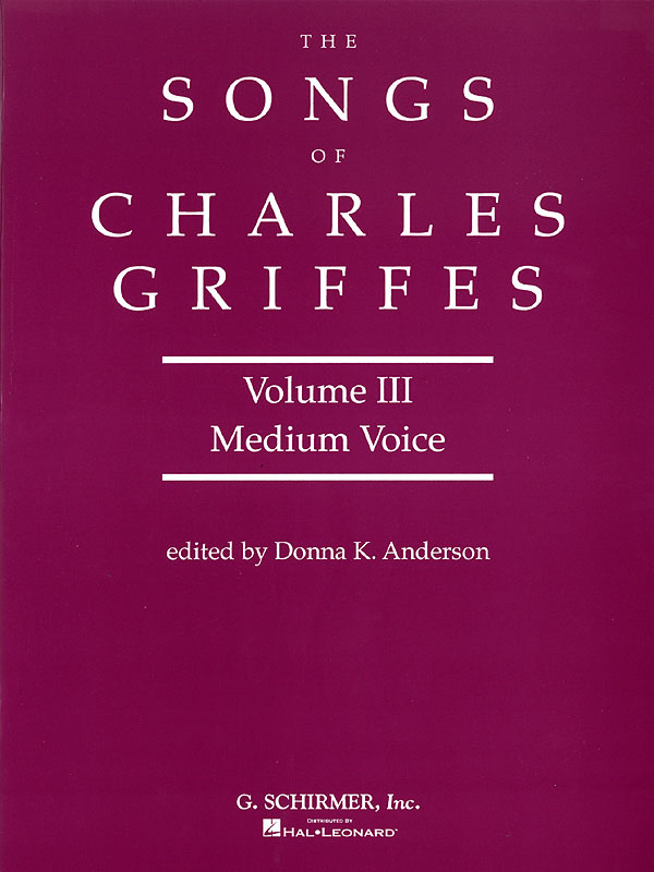 The Songs Of Charles T. Griffes Volume 3 (Medium Voice)