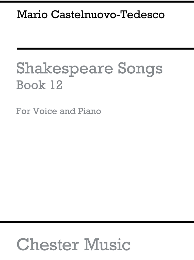 Mario Castelnuovo-Tedesco: Shakespeare Songs Book 12