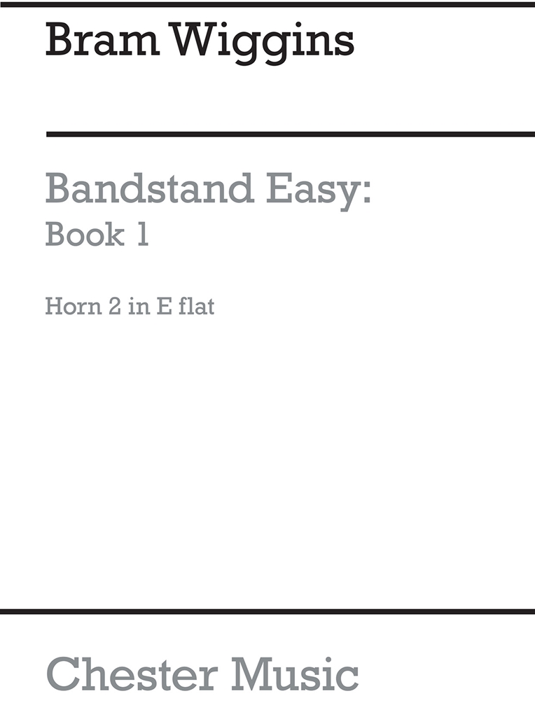 B. Wiggins: Bandstand Easy Book 1 (Concert Band Horn 2 In Eb)