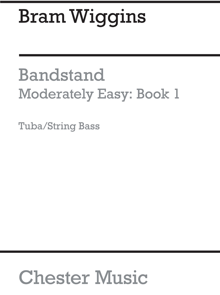 B. Wiggins: Bandstand Moderately Easy Book 1 (Concert Band Tuba/String Bass)