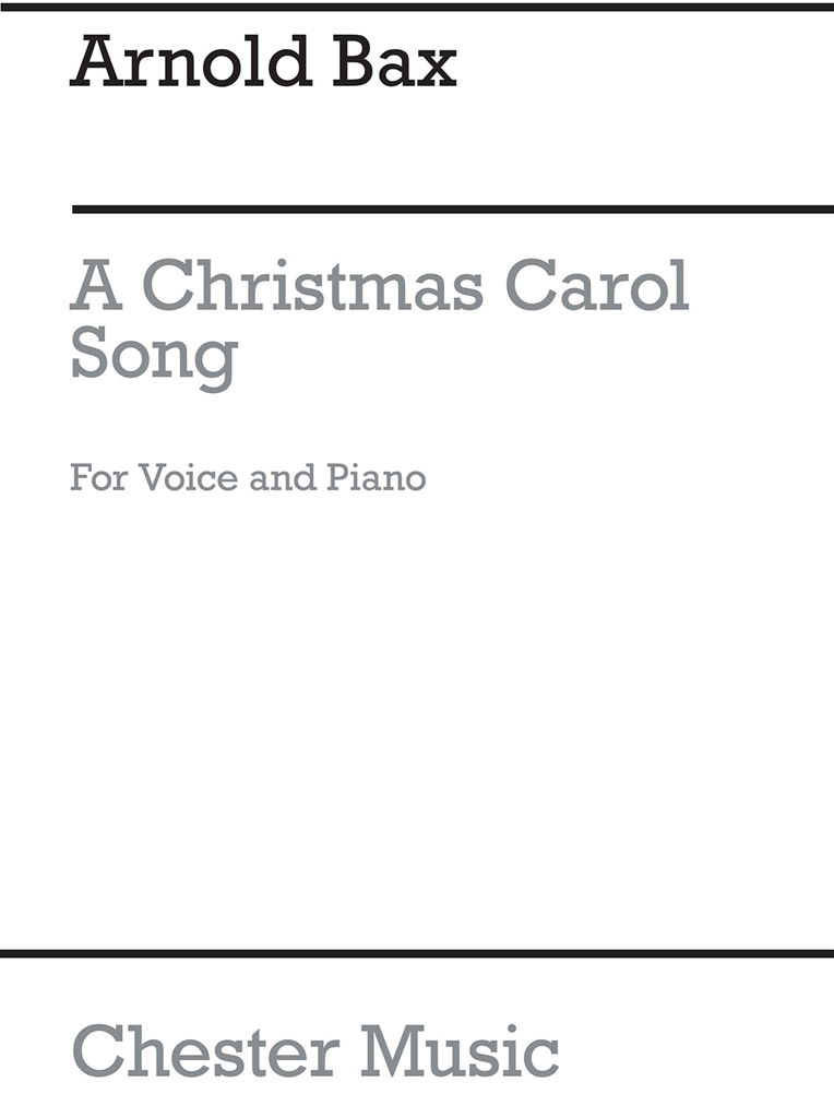 Bax: A Christmas Carol for solo Voice and Piano accompaniment