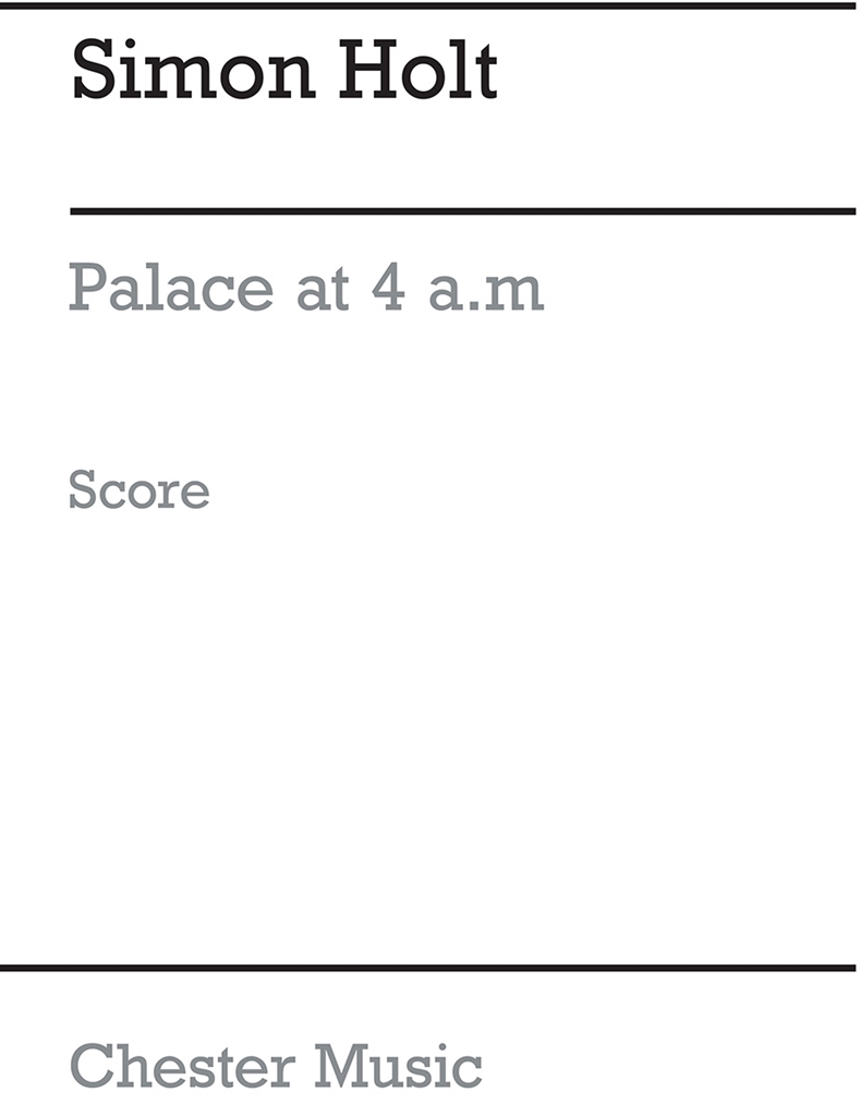 Simon Holt: Palace At 4 a.m. (Score)