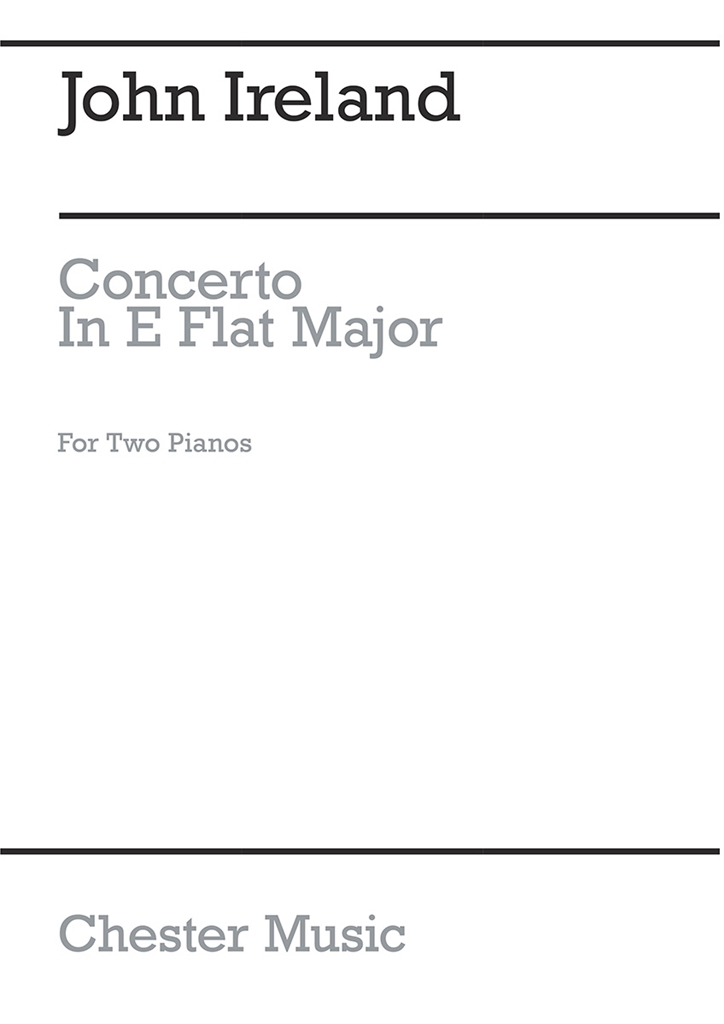 John Ireland: Piano Concerto In E Flat For Two Pianos