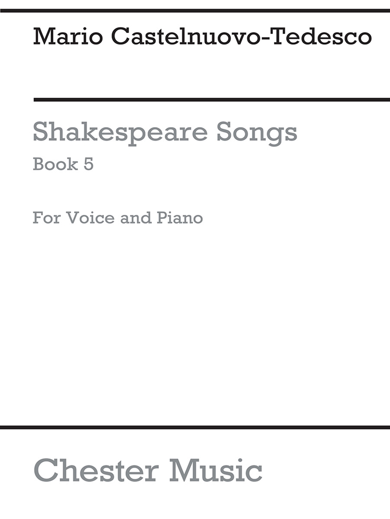 Mario Castelnuovo-Tedesco: Shakespeare Songs Book 5
