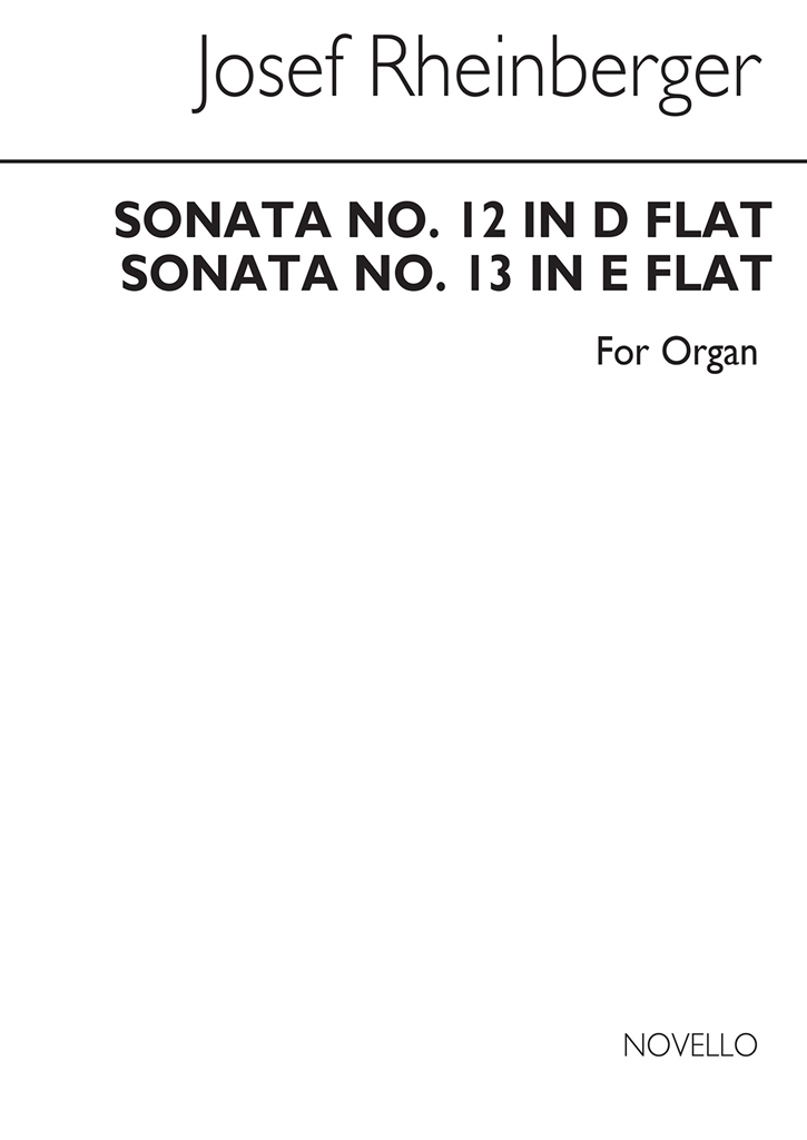 Josef Rheinberger: Sonatas 12 And 13 For Organ