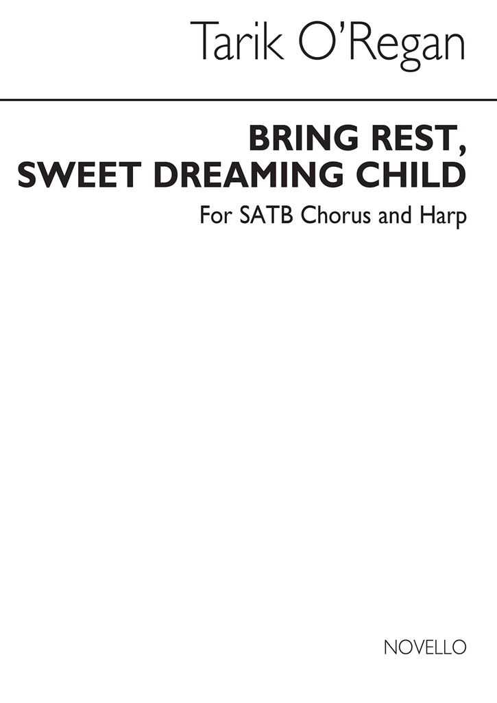 Tarik O'Regan: Bring Rest, Sweet Dreaming Child (Harp Part For SATB Version)