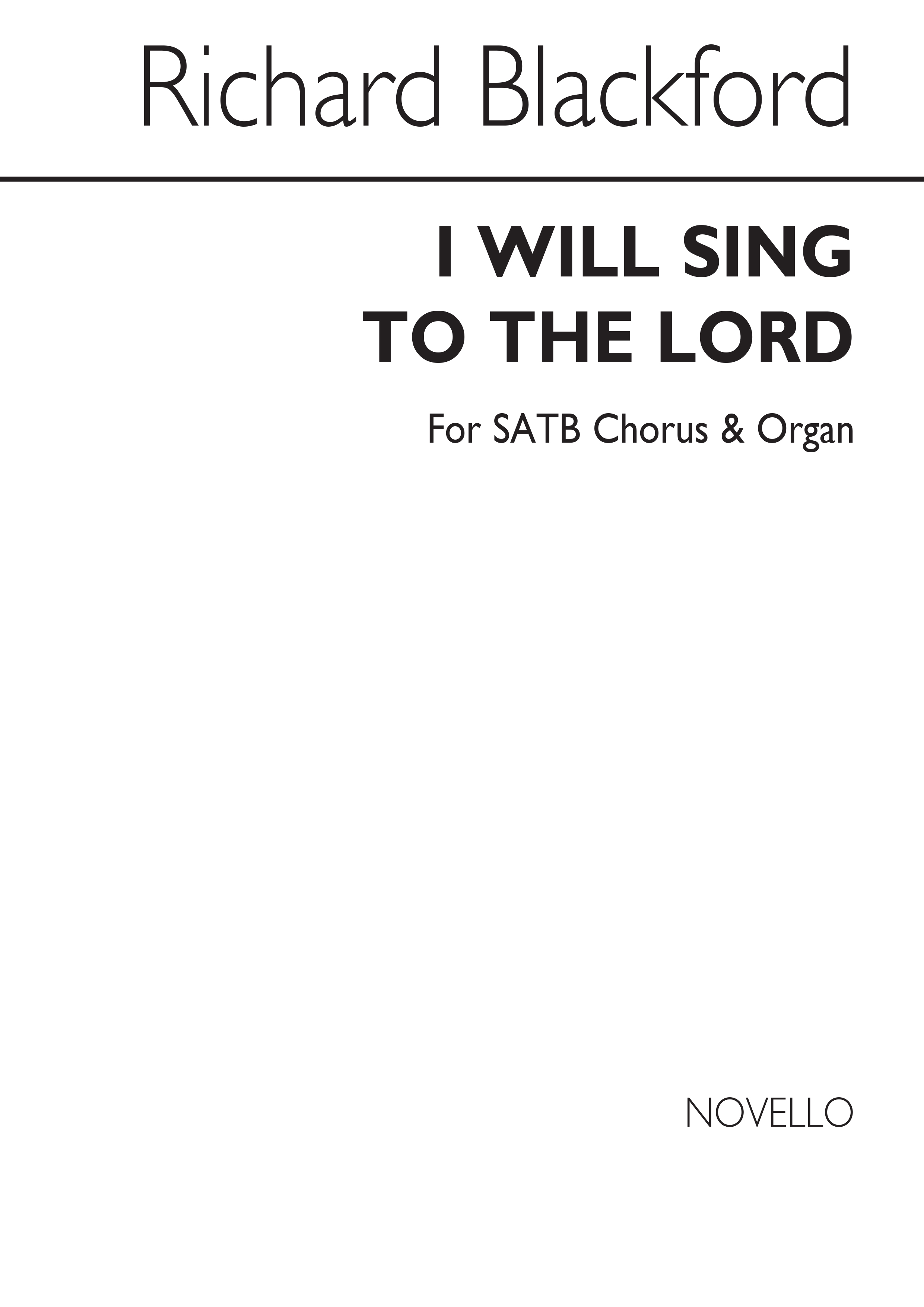 Richard Blackford: I Will Sing To The Lord - SATB/Organ