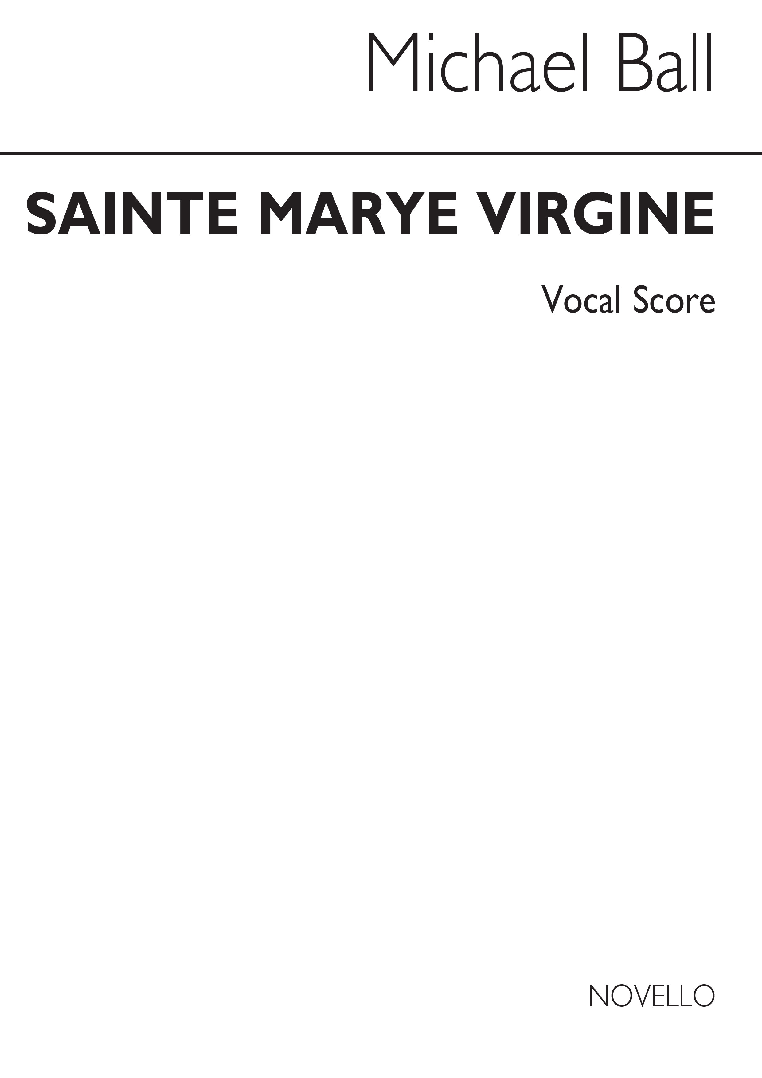 Ball: Sainte Marye Virgine (Vocal Score)
