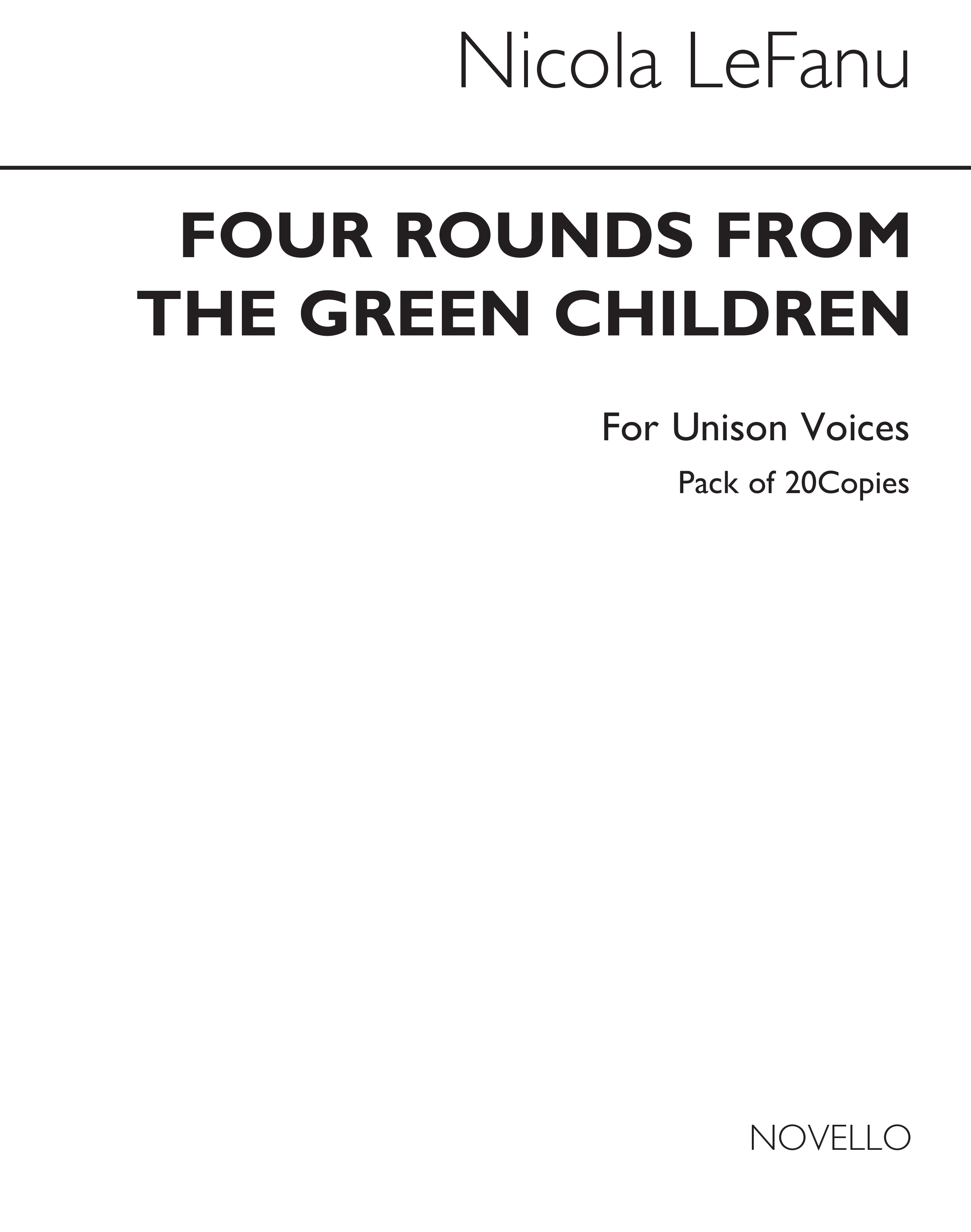 Lefanu: Four Rounds From 'The Green Children' for Unison voices (20 Copies)