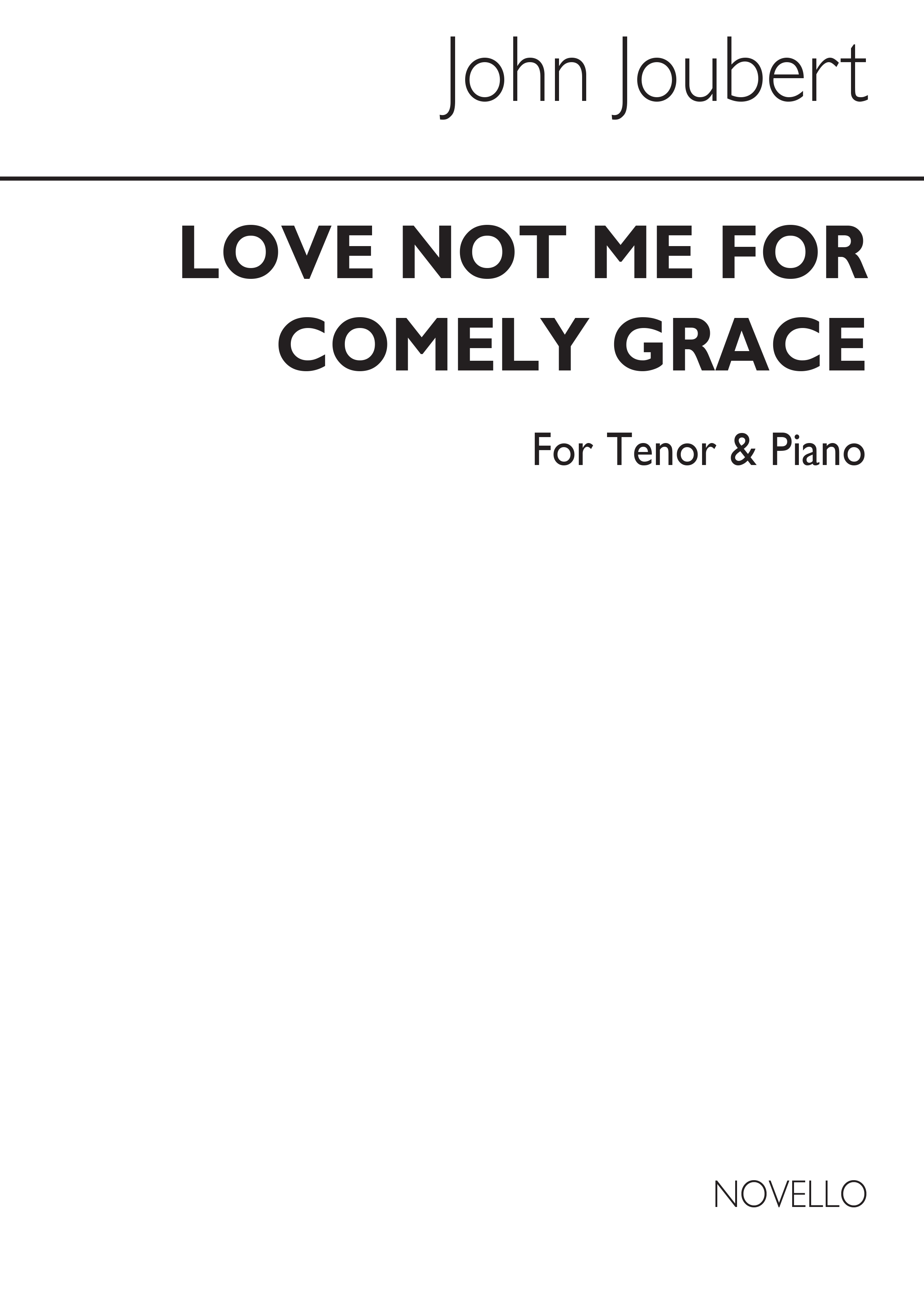 Joubert: Love Me Not For Comely Grace for Solo Ten and Piano acc.