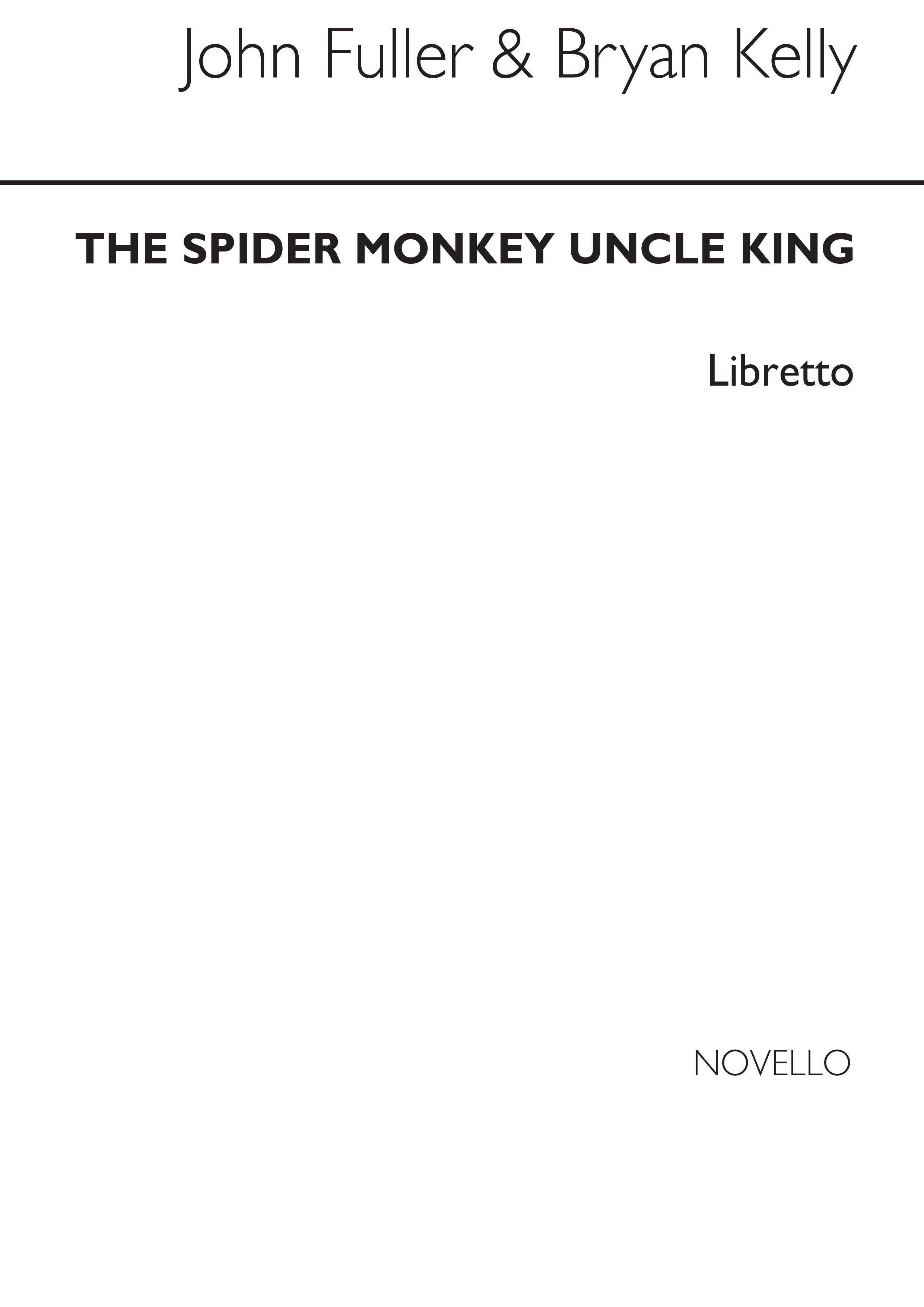 Bryan Kelly: Spider Monkey Uncle King (Libretto)
