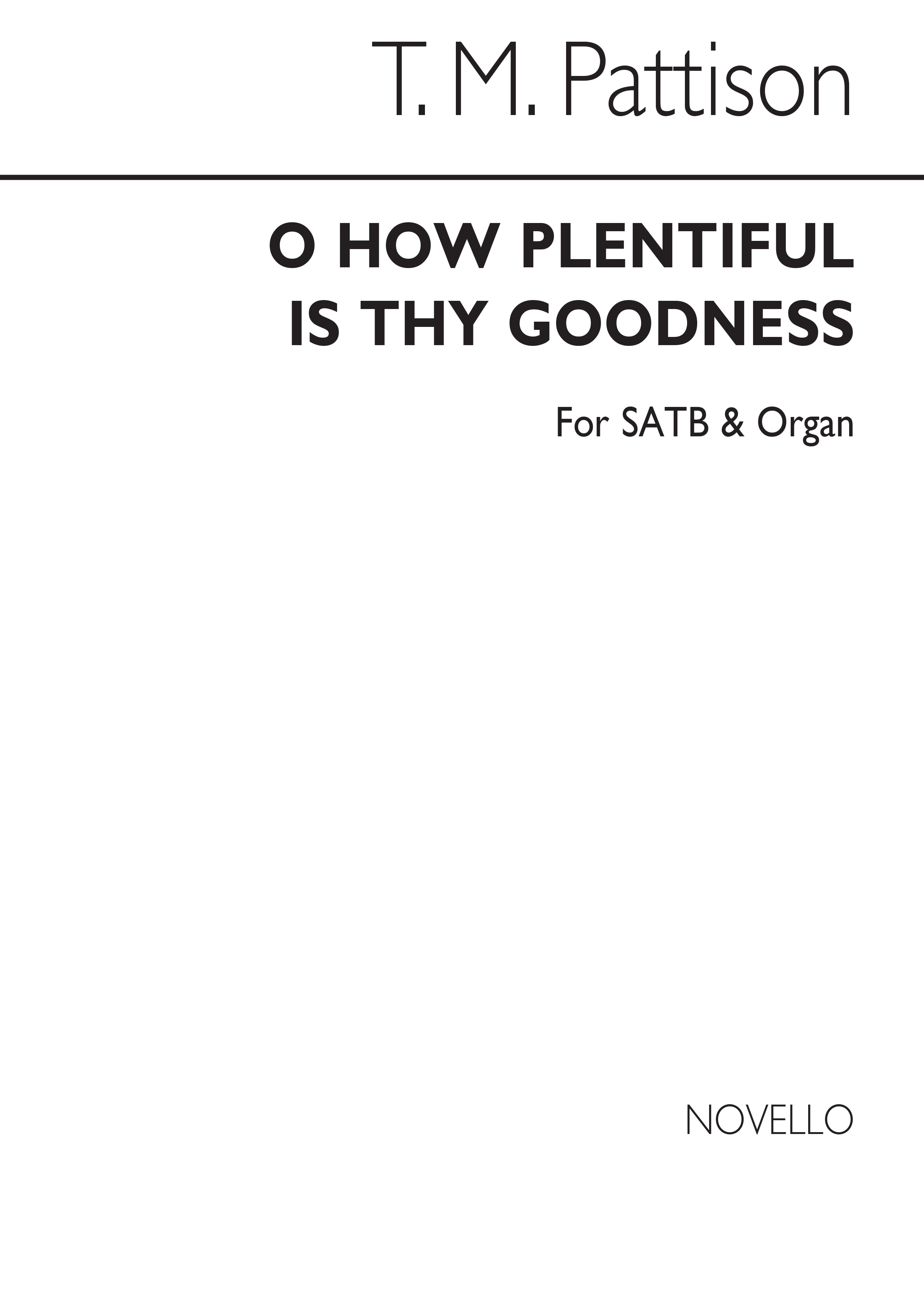 Pattison, T O How Plentiful Is Thy Goodness Satb