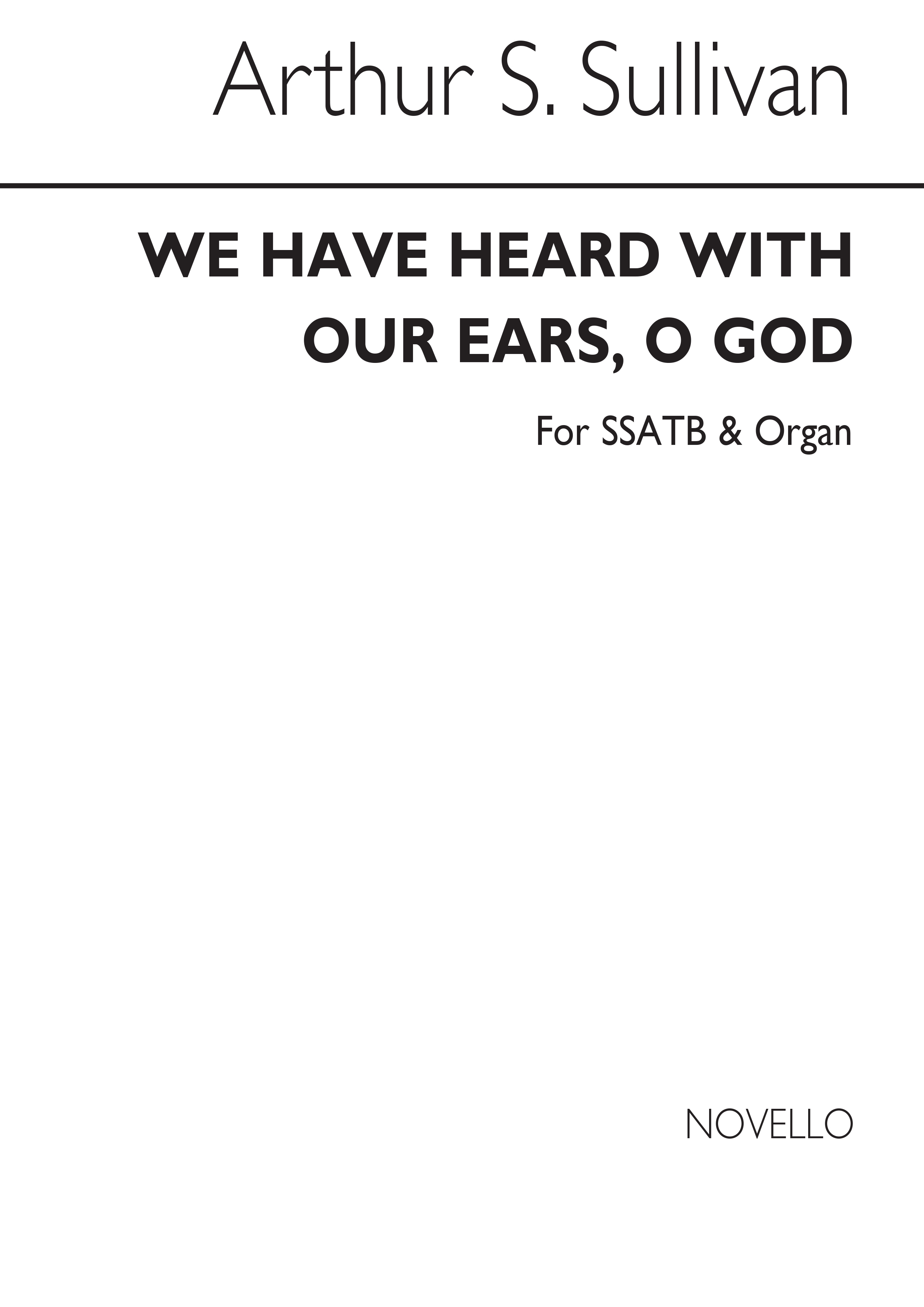 Arthur Sullivan: We Have Heard With Our Ears, O God (SSATB/Organ)