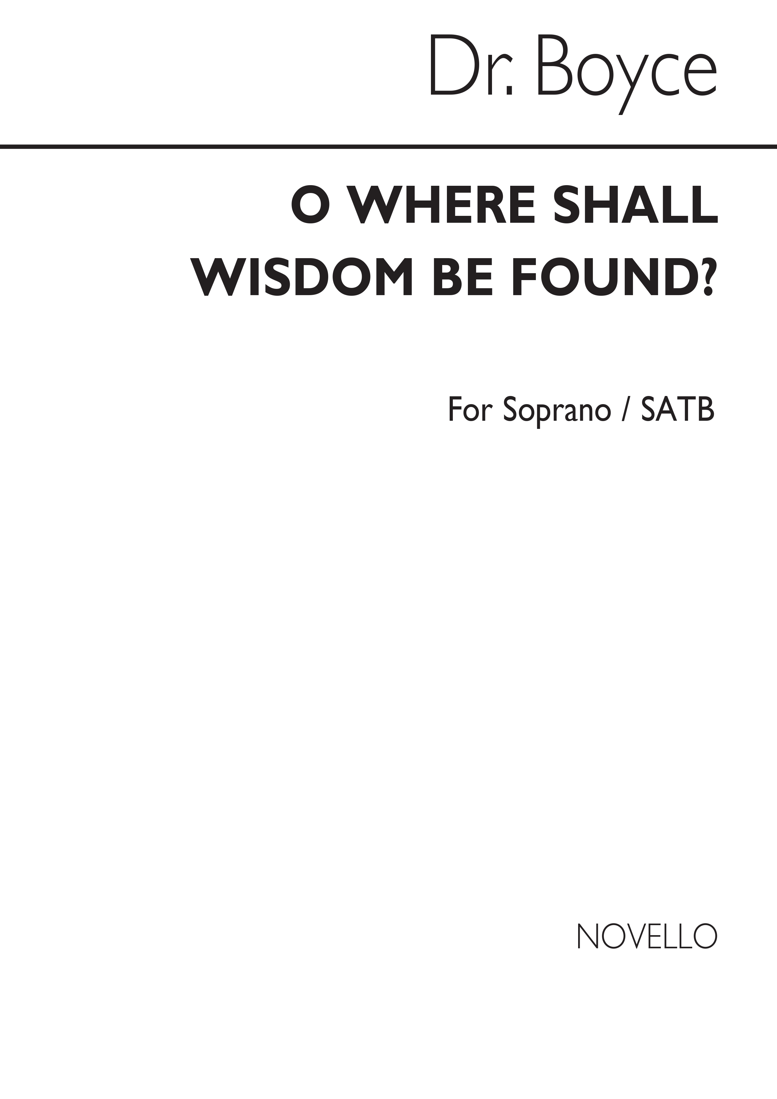 Boyce, W O Where Shall Wisdom Be Found? Sop Solo And Satb