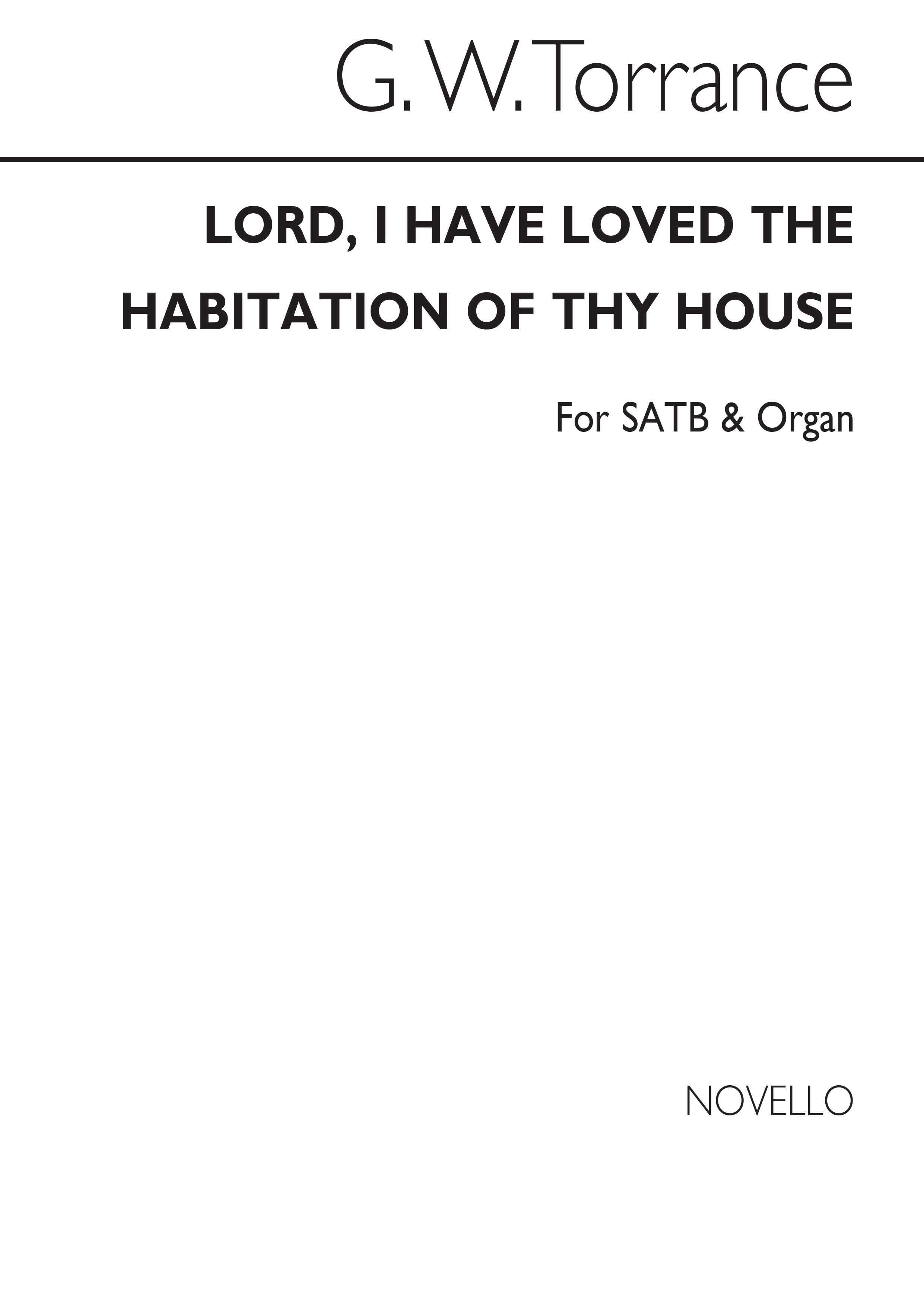 Torrance, Gw Lord, I Have Loved The Habitation Of Thy House Satb/Organ