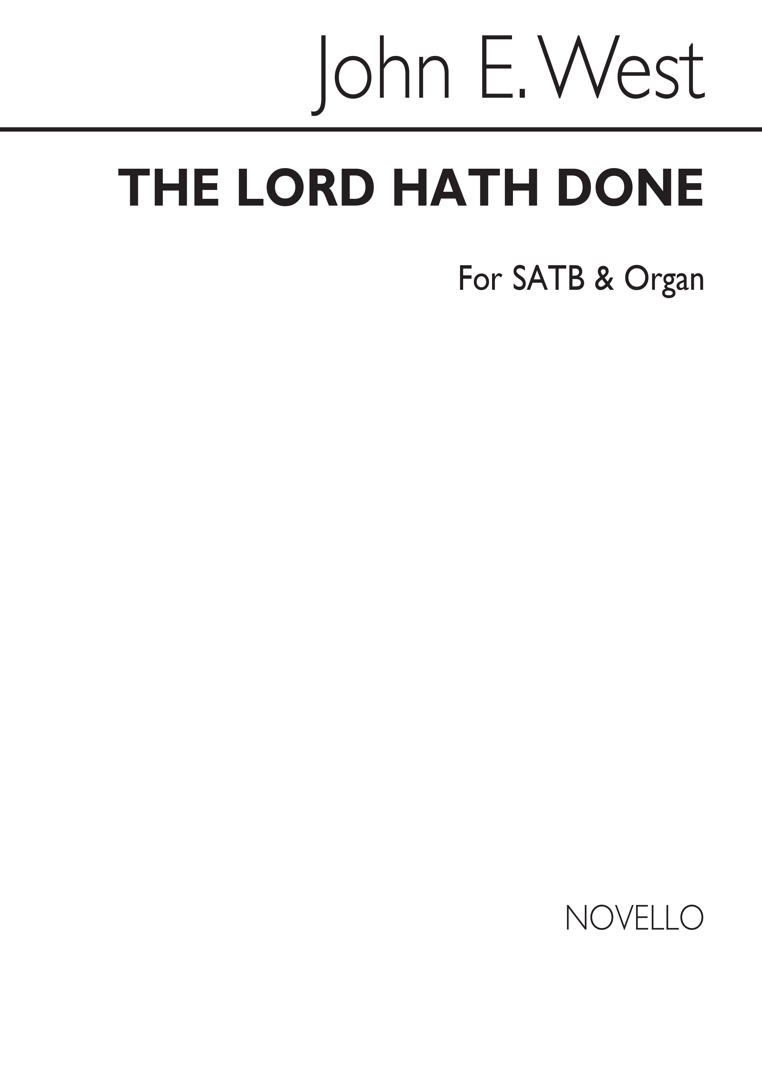 John E. West: The Lord Hath Done Satb/Organ