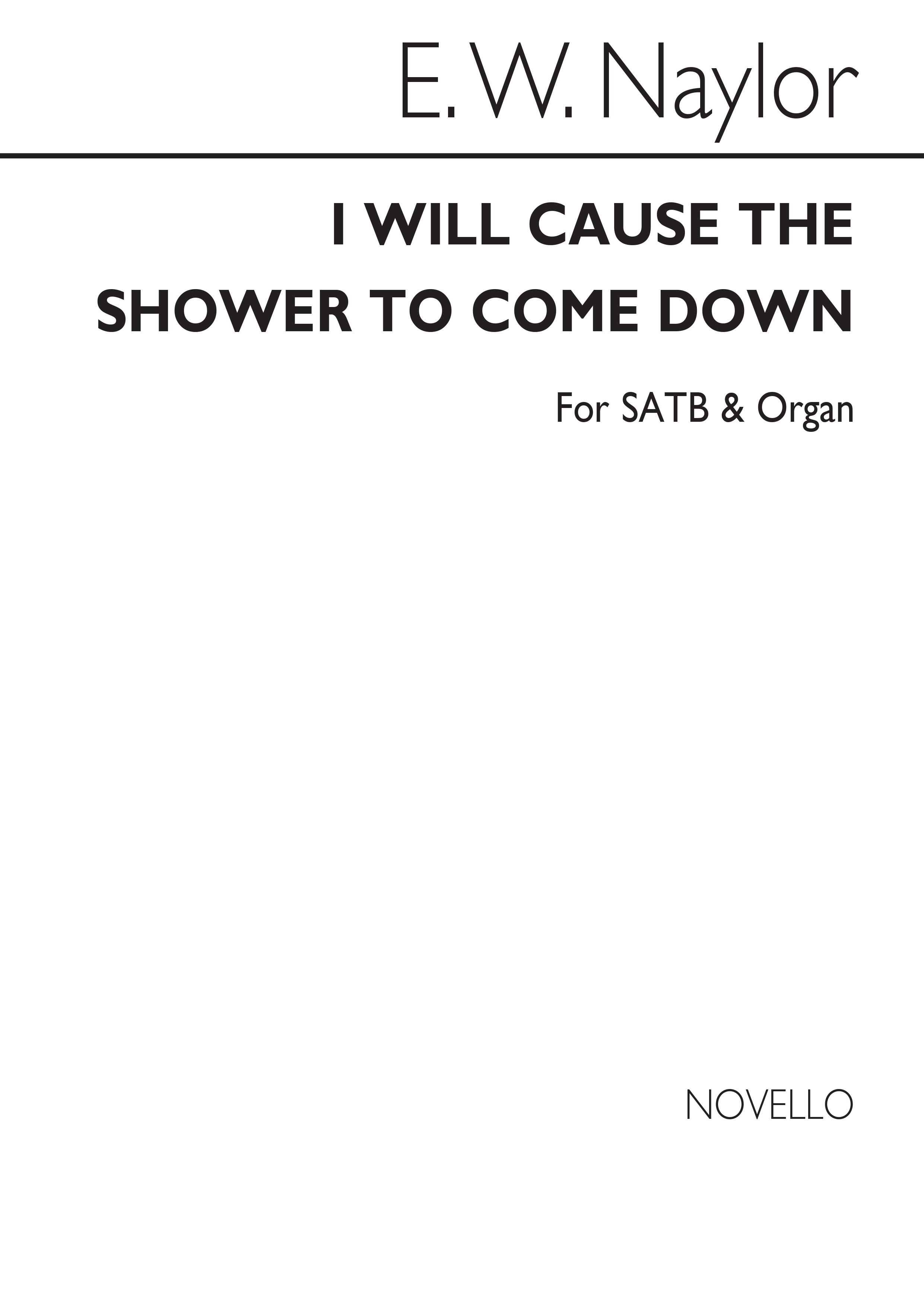Edward W. Naylor: I Will Cause The Shower for SATB Chorus with Organ acc.