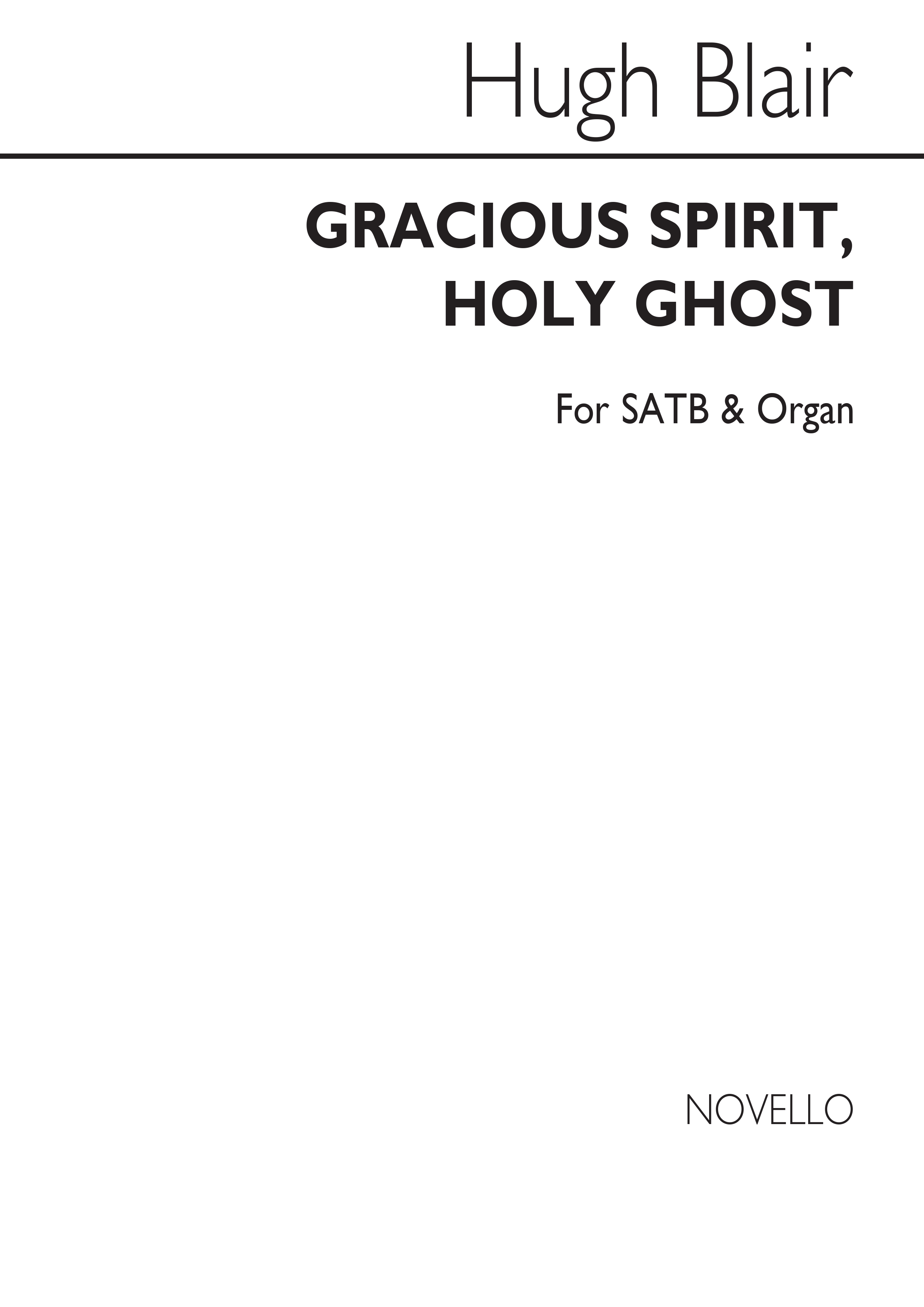 Hugh Blair: Gracious Spirit, Holy Ghost Satb/Organ