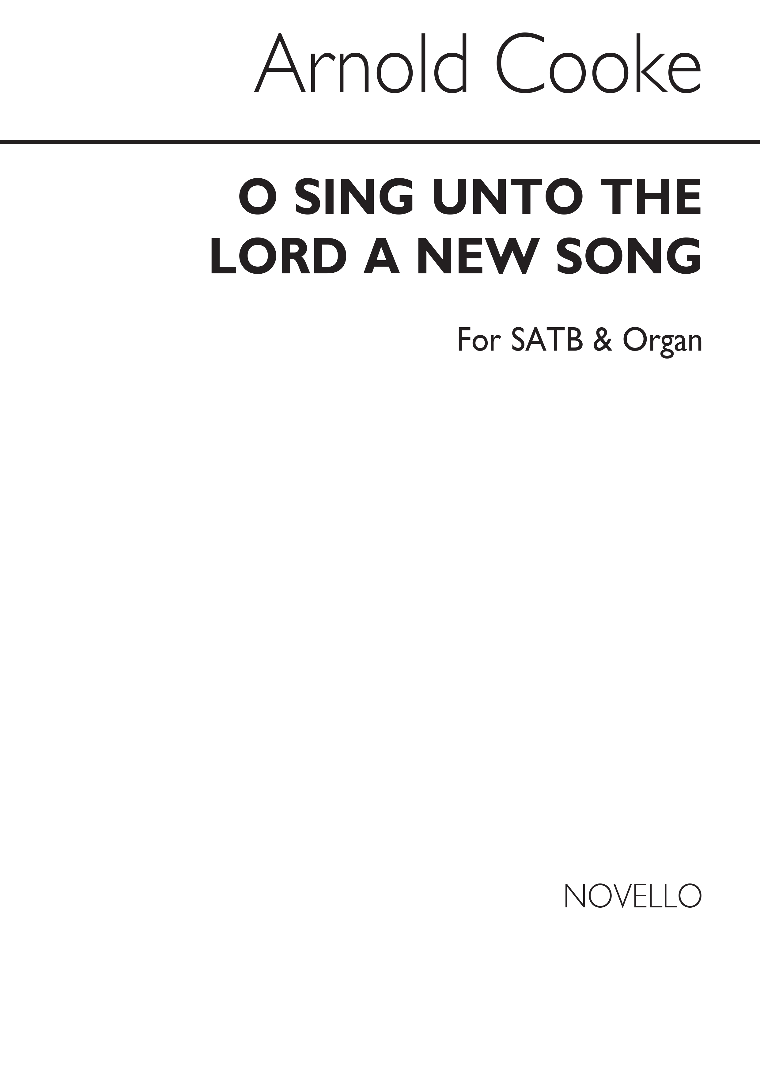 Cooke, Arnold O Sing Unto The Lord A New Song Satb And Organ