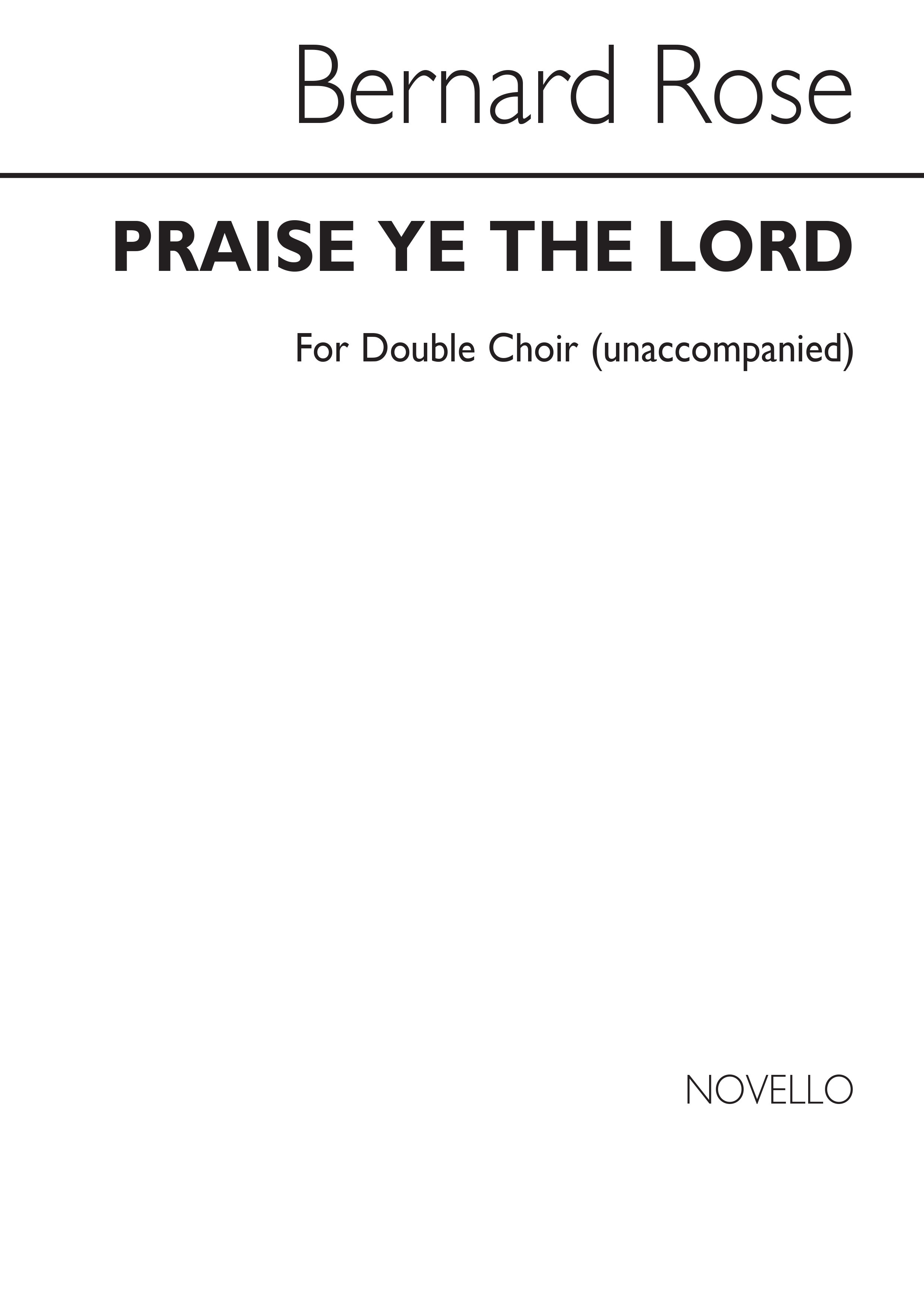 Bernard Rose: Praise Ye The Lord for Unacc. Double Choir