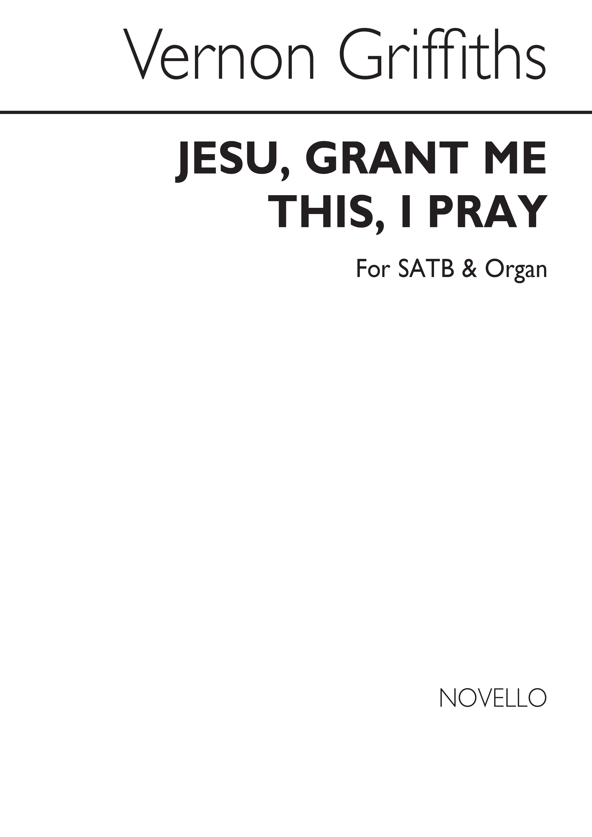 Griffiths: Jesu, Grant Me This, I Pray for SATB and Organ