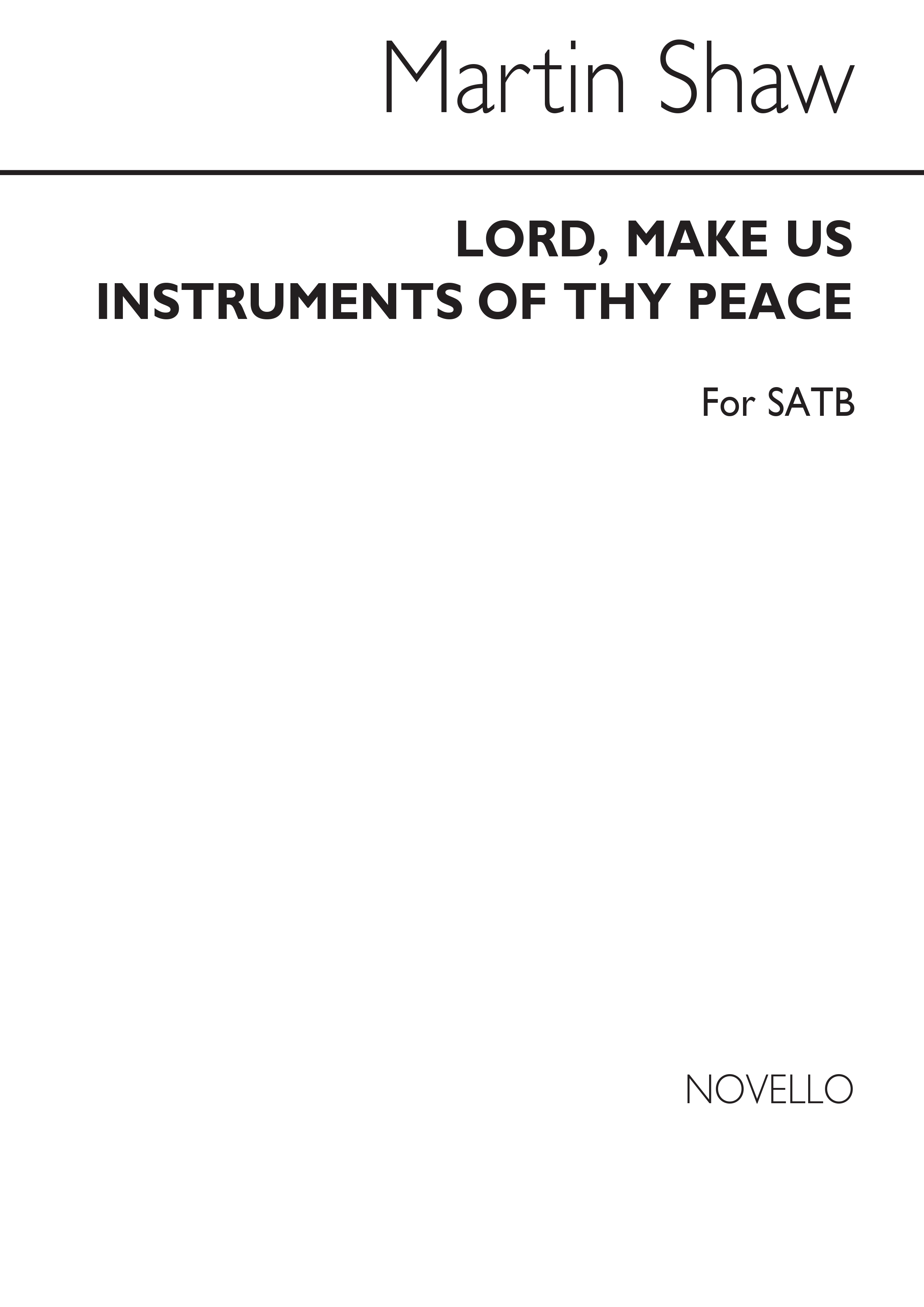 Martin Shaw: Lord, Make Us Instruments Of Thy Peace for SATB Chorus