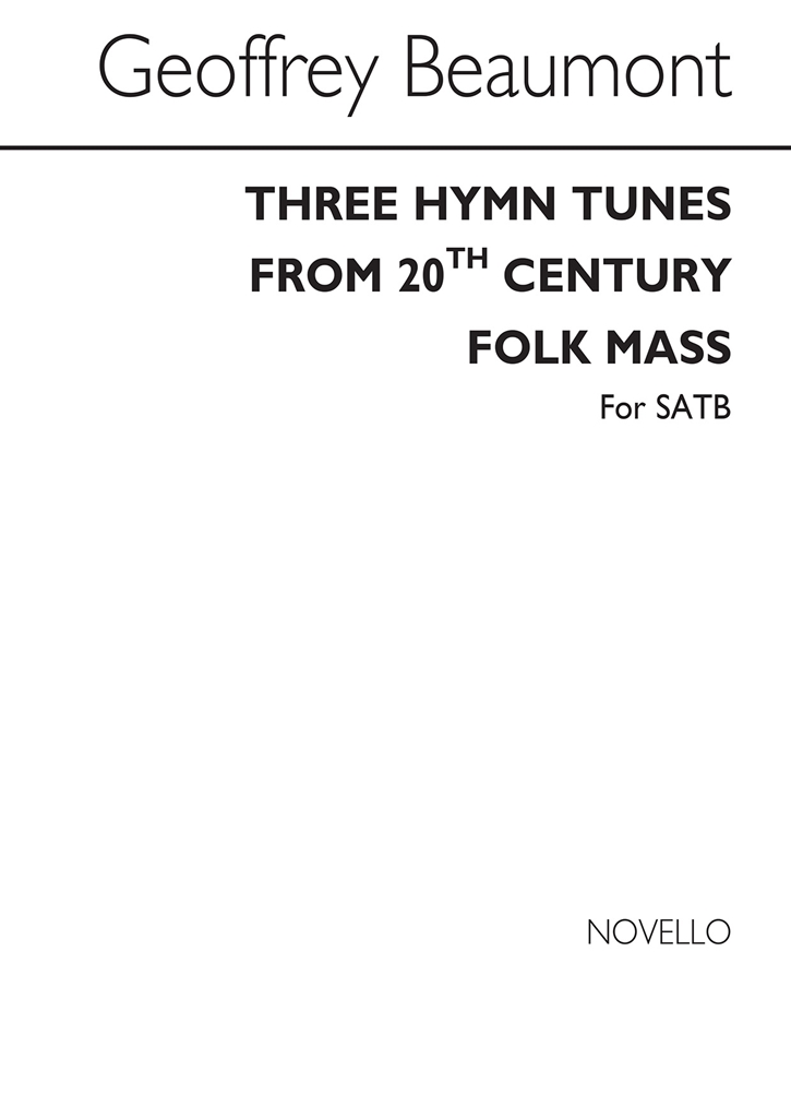 Beaumont: Three Hymn Tunes From The 20th Century Folkmass for SATB Chorus