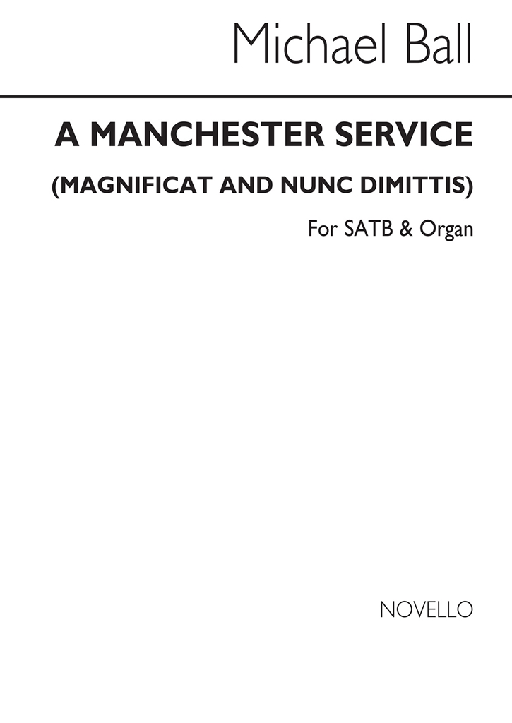 Ball: The Manchester Service. Magnificat & Nunc Dimittis for SATB Chorus with Or