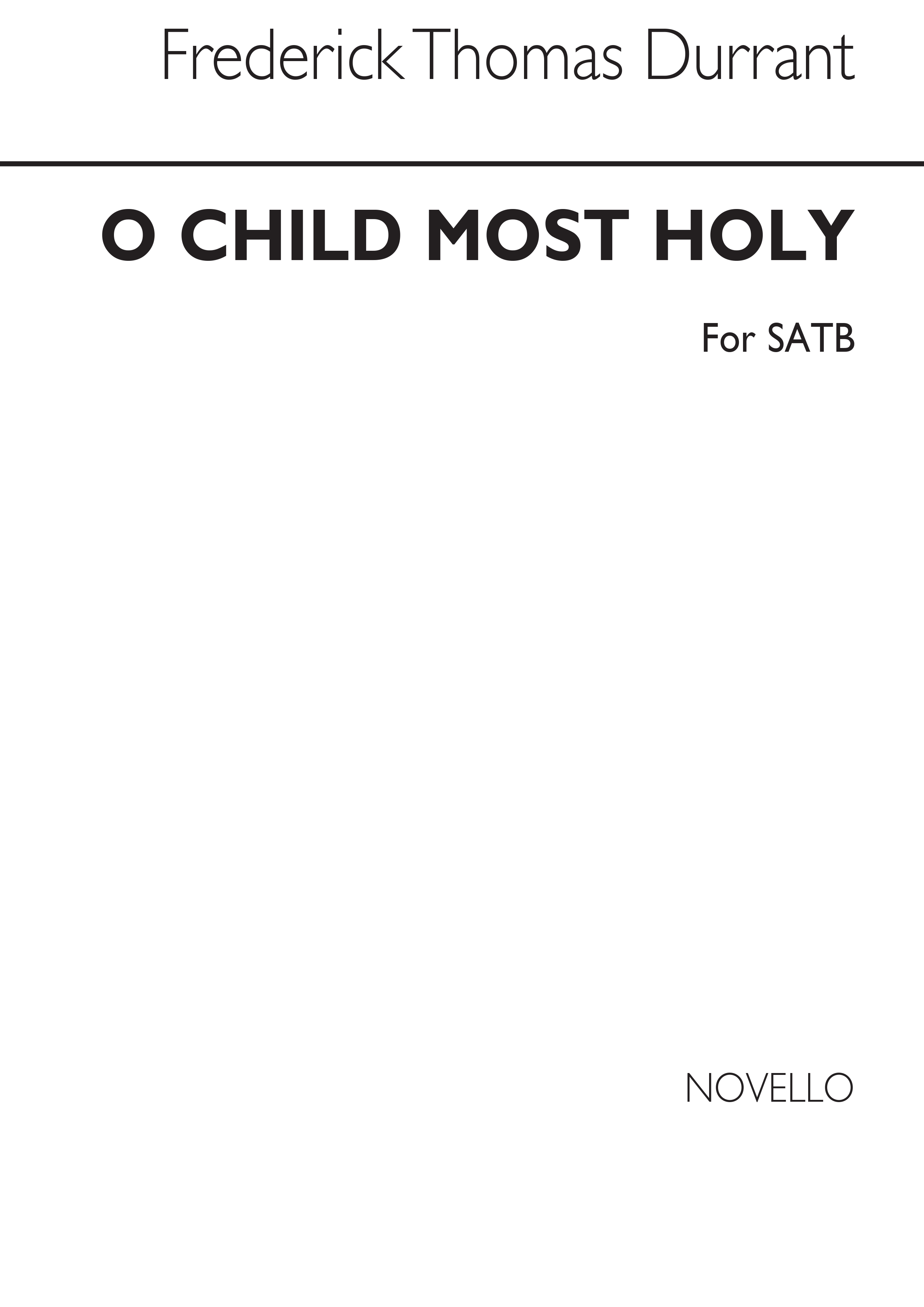 Durrant, Ft O Child Most Holy Satb