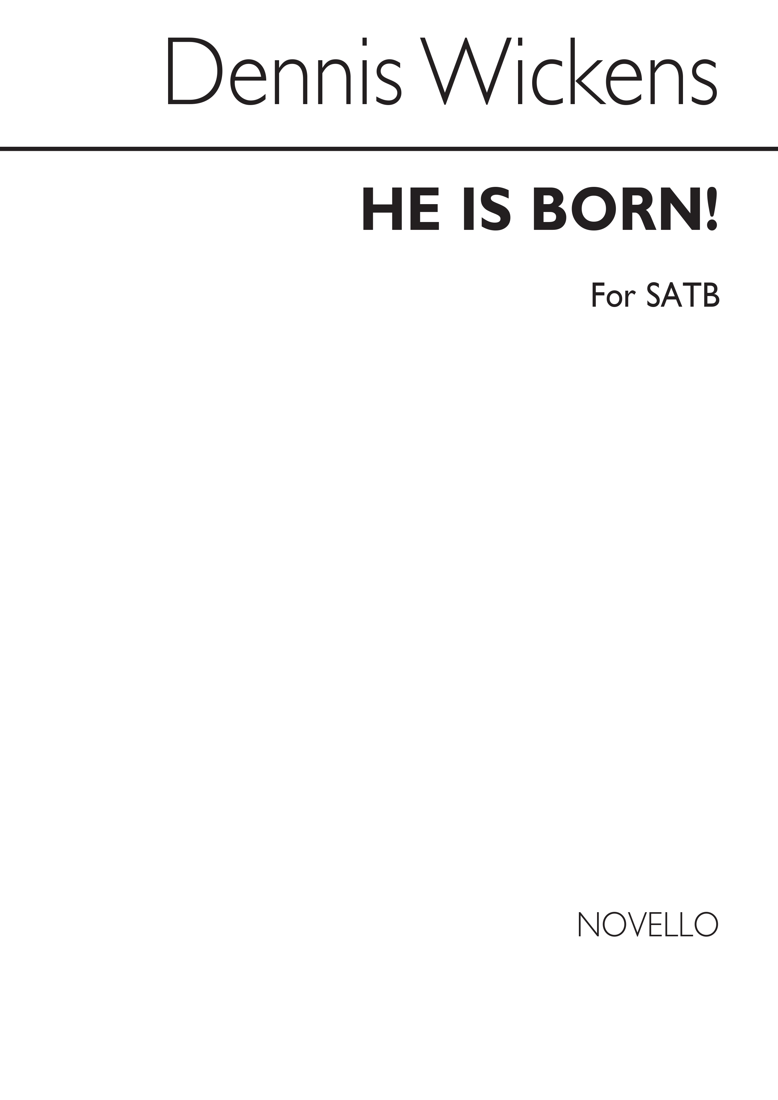 Dennis Wickens: He Is Born! SATB (Unaccompanied)