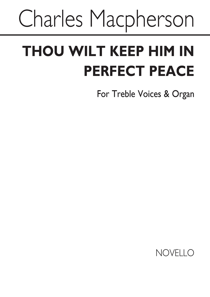 Macpherson, C Thou Wilt Keep Him In Perfect Peace Unison/Organ