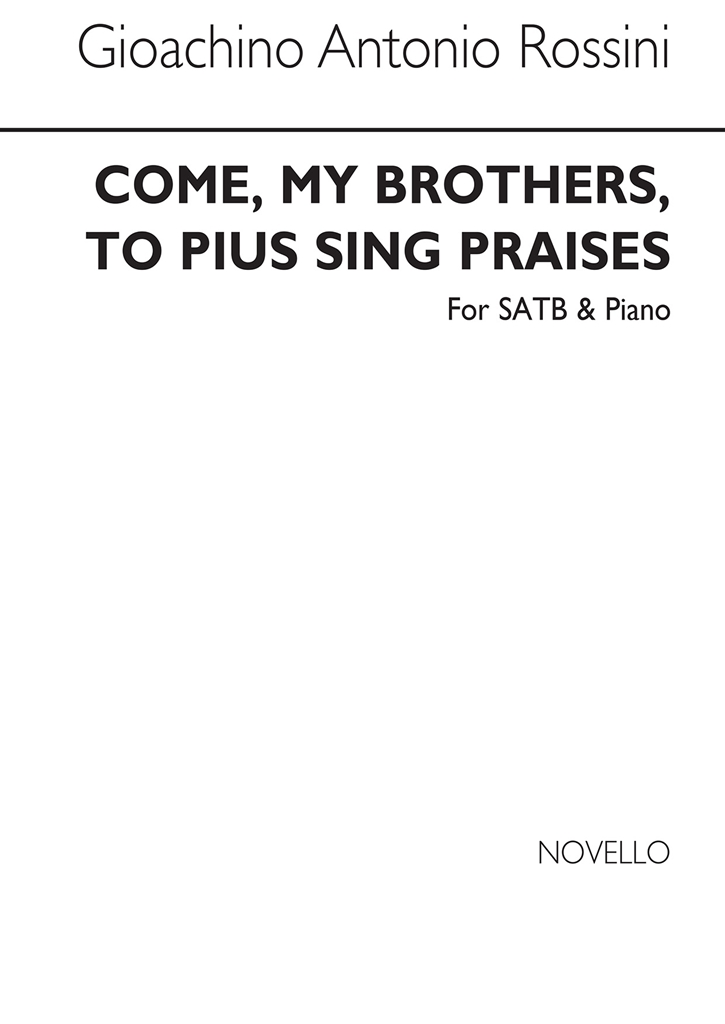 Gioacchino Rossini: Come My Brothers, To Pius Sing Praises Satb/Piano