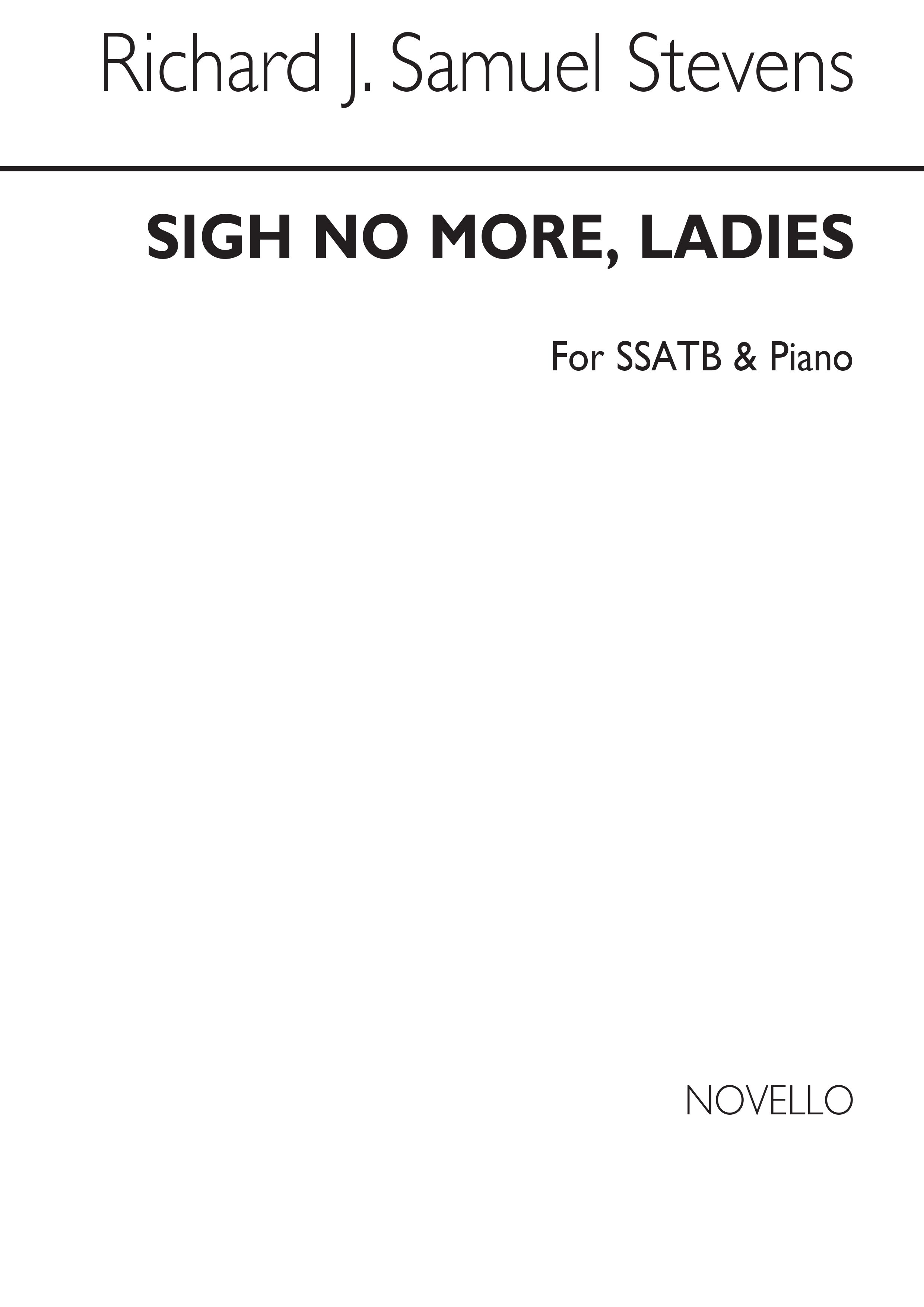 Richard John Samuel Stevens: Sigh No More, Ladies Ssatb/Piano