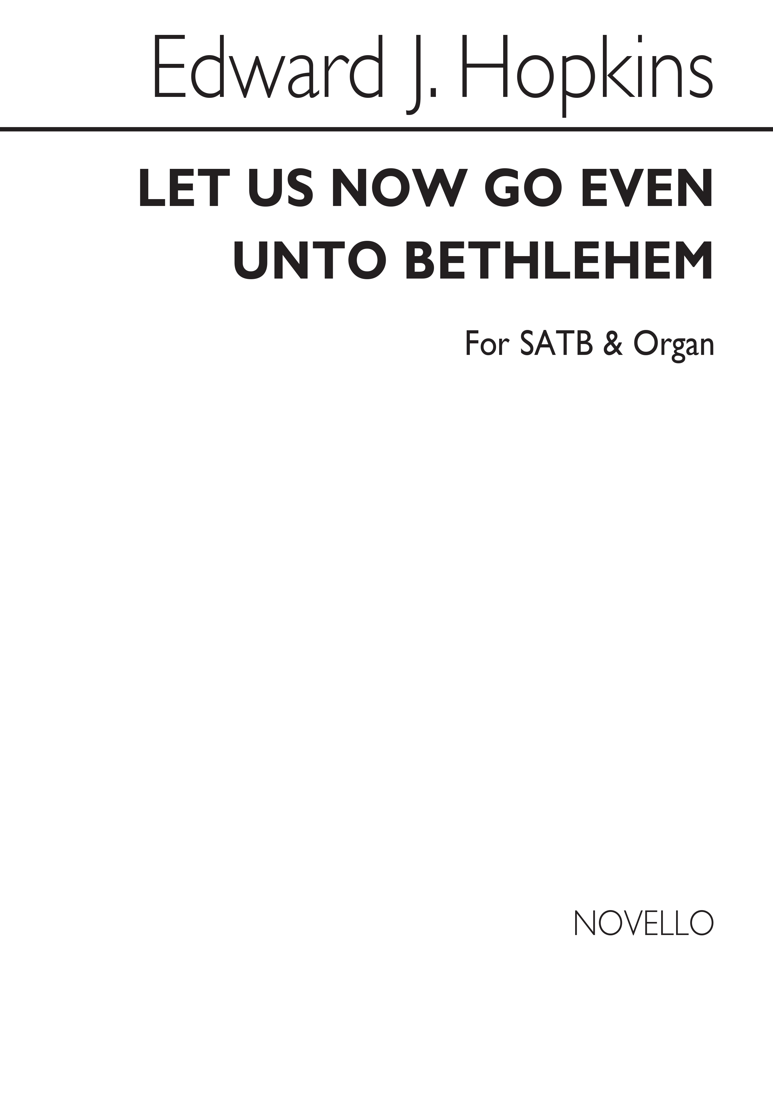 Edward J.. Hopkins: Let Us Now Go Even Unto Bethlehem Satb/Organ