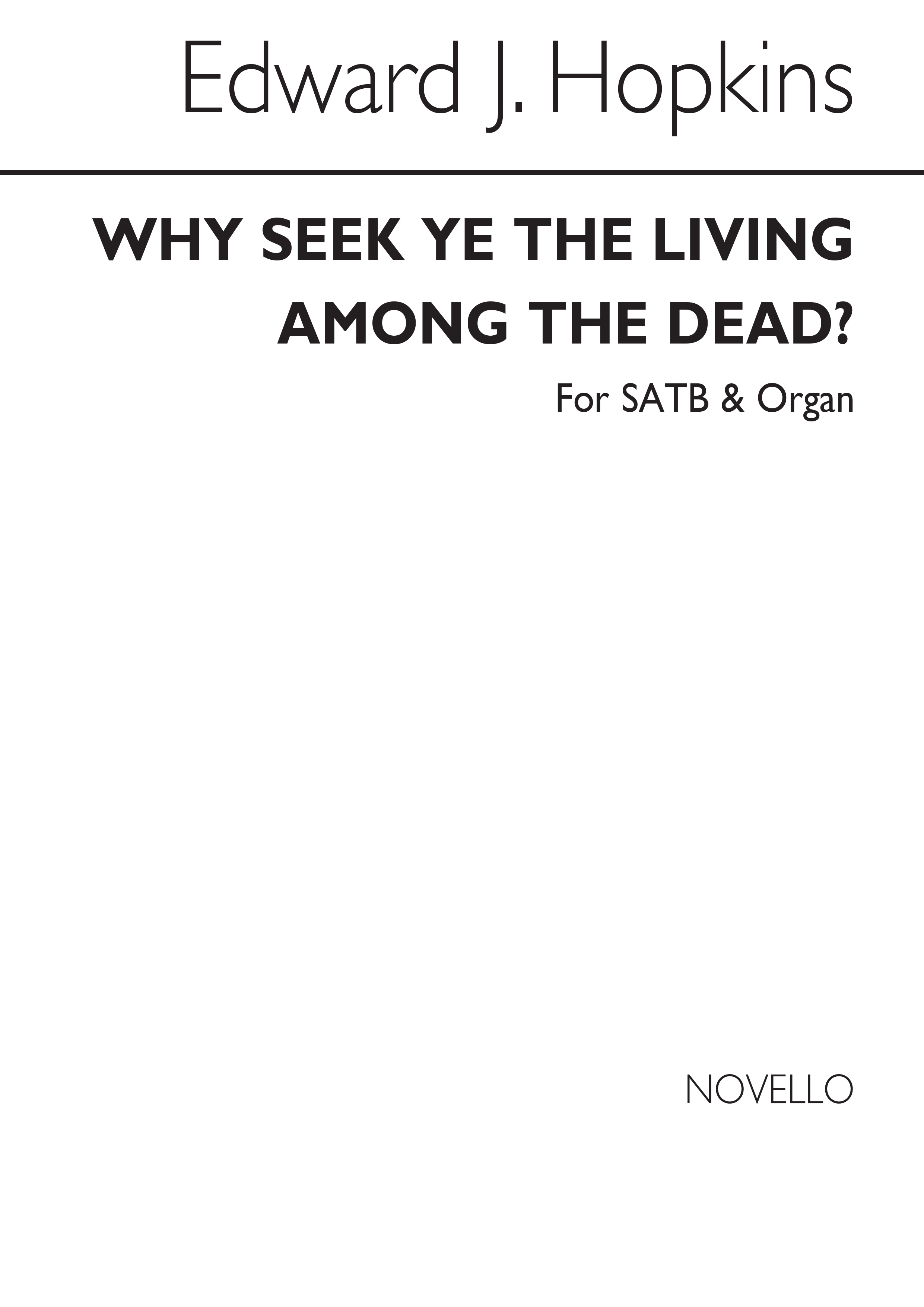 Edward J.. Hopkins: Why Seek Ye The Living Among The Dead? Satb/Organ