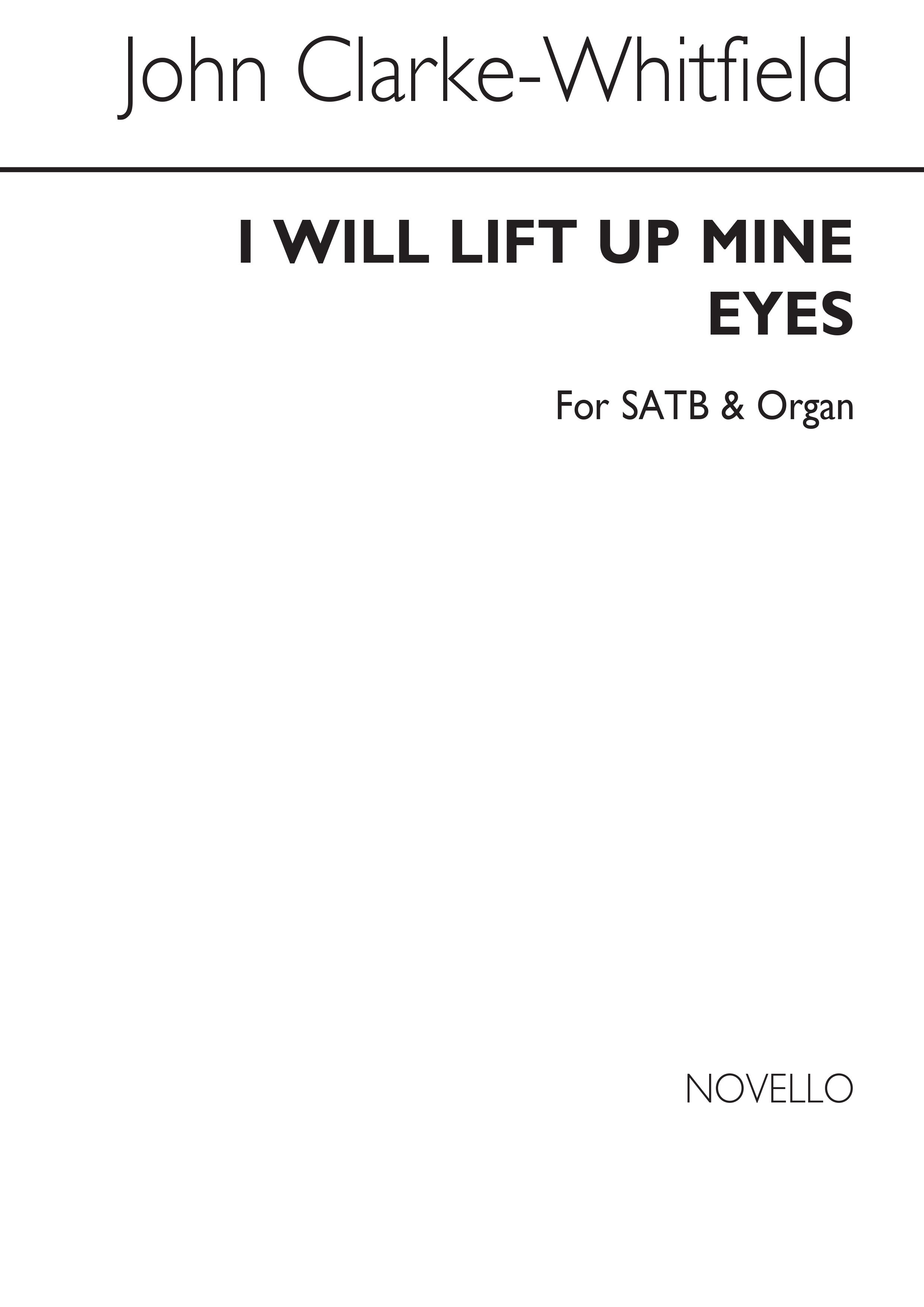 John Clarke-whitfield: I Will Lift Up Mine Eyes Satb/Organ