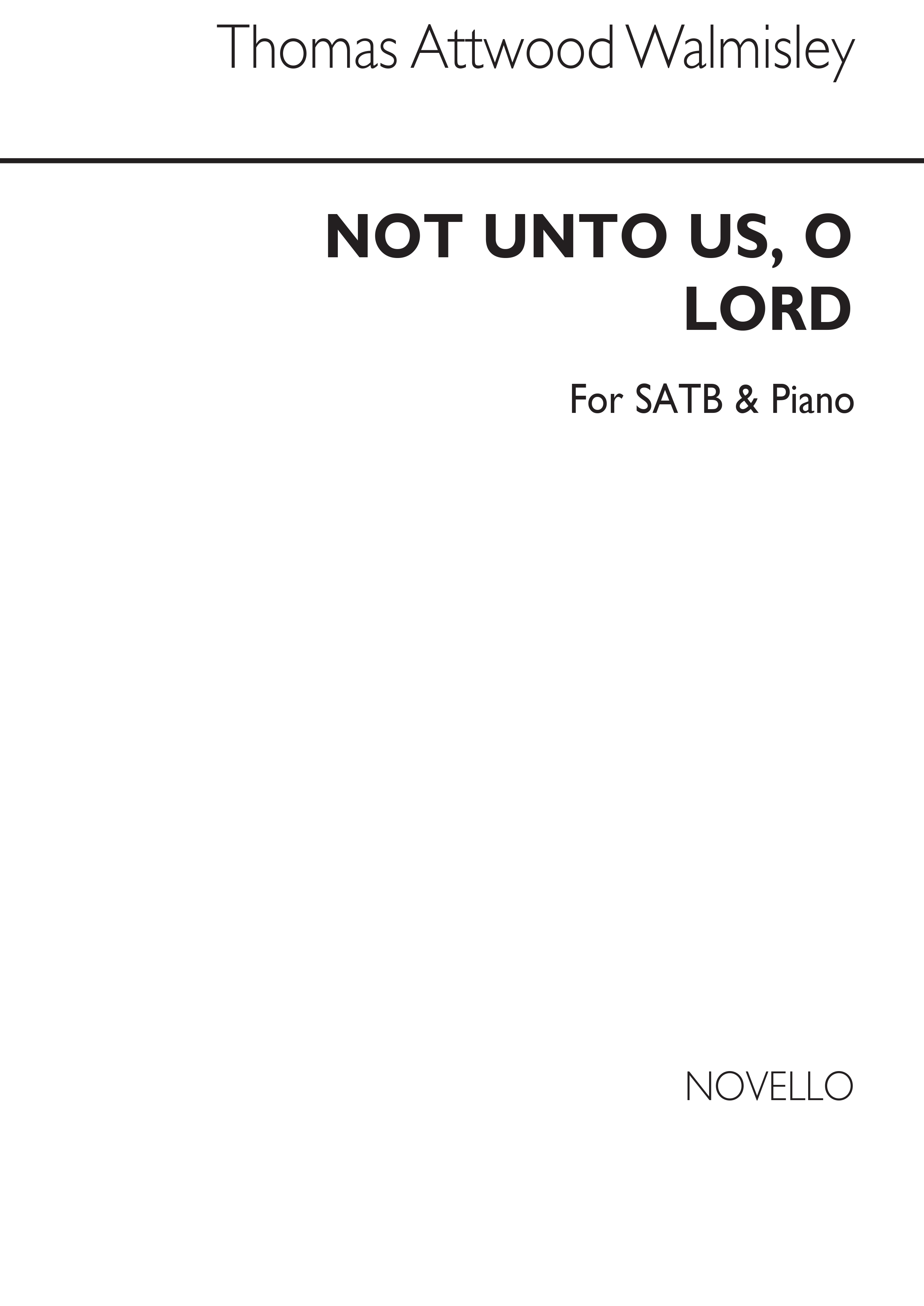 Thomas Attwood Walmisley: Not Unto Us, O Lord Satb/Piano