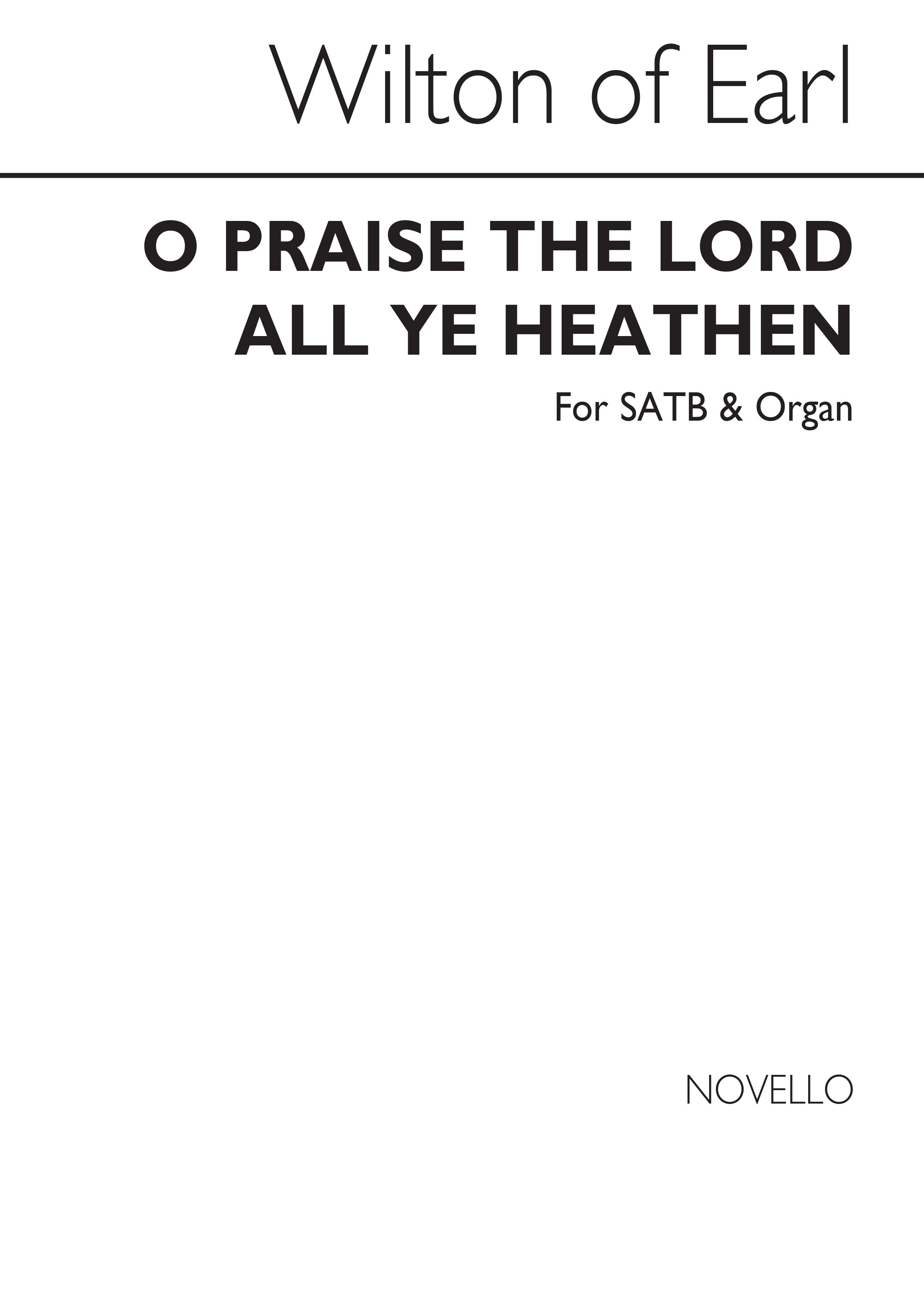 Earl Of Wilton: Of Wilton O Praise The Lord, All Ye Heathen Satb/Organ