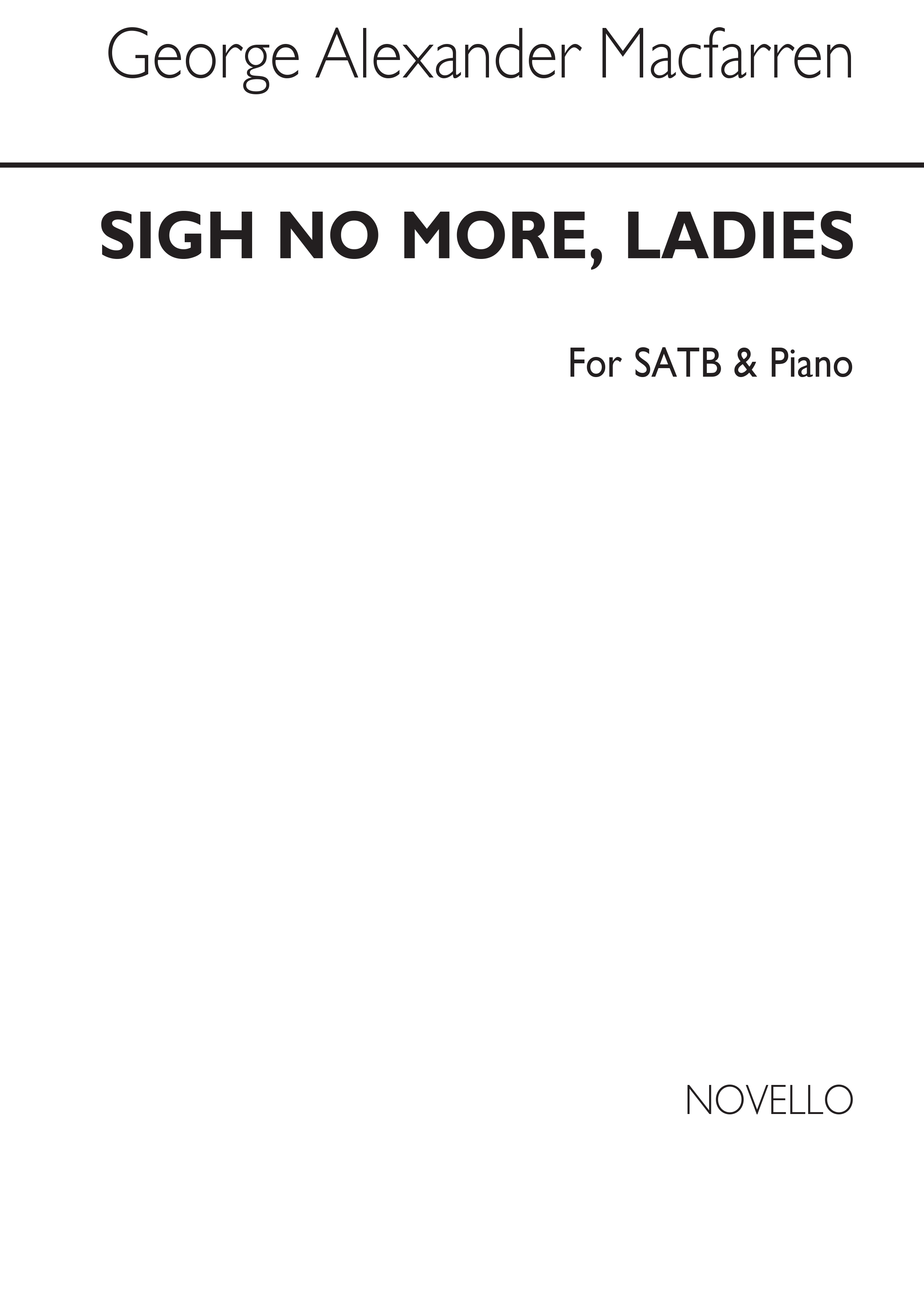 George Alexander Macfarren: Sigh No More, Ladies Satb/Piano