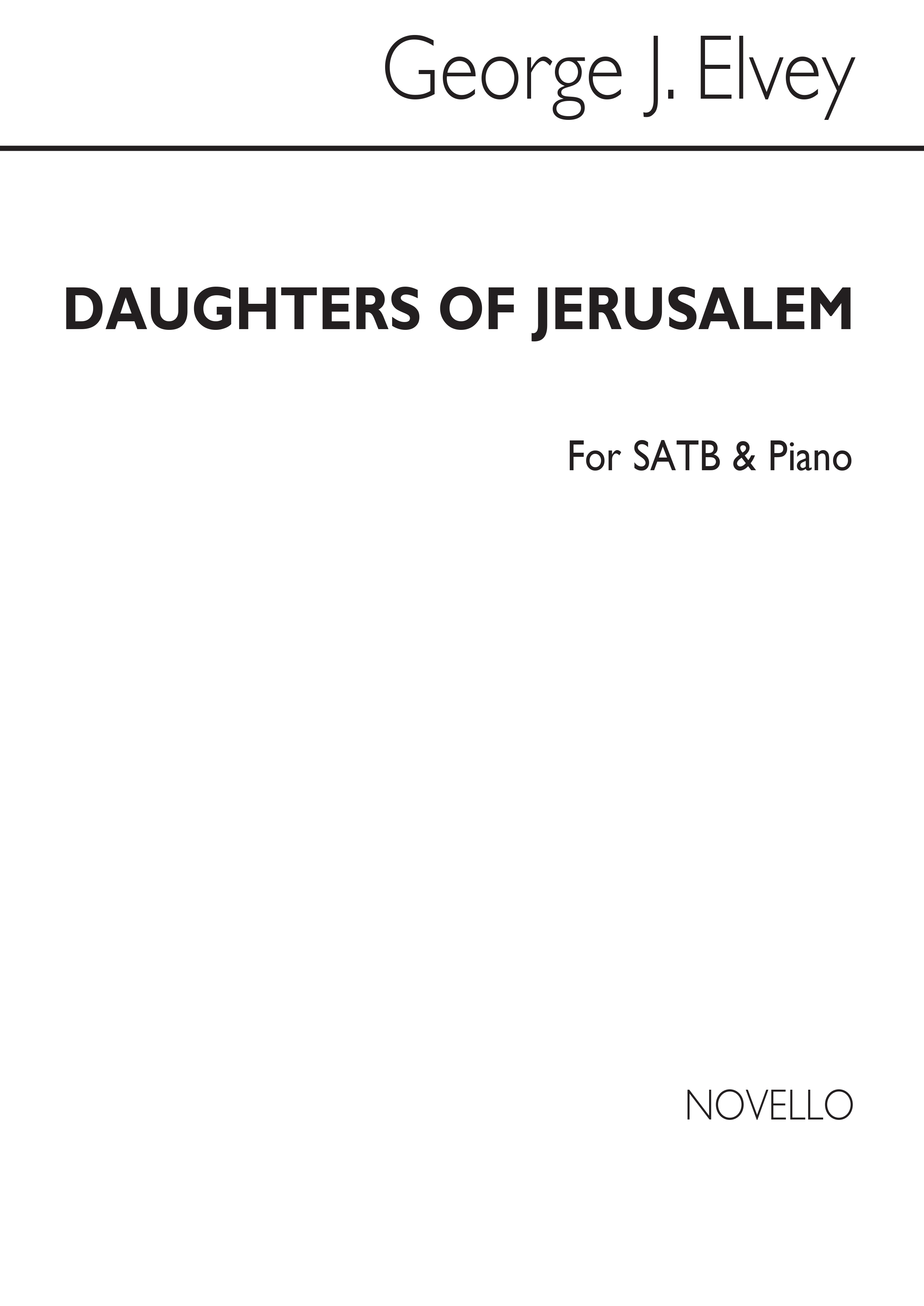 George J. J. Elvey: Daughters Of Jerusalem Satb/Piano