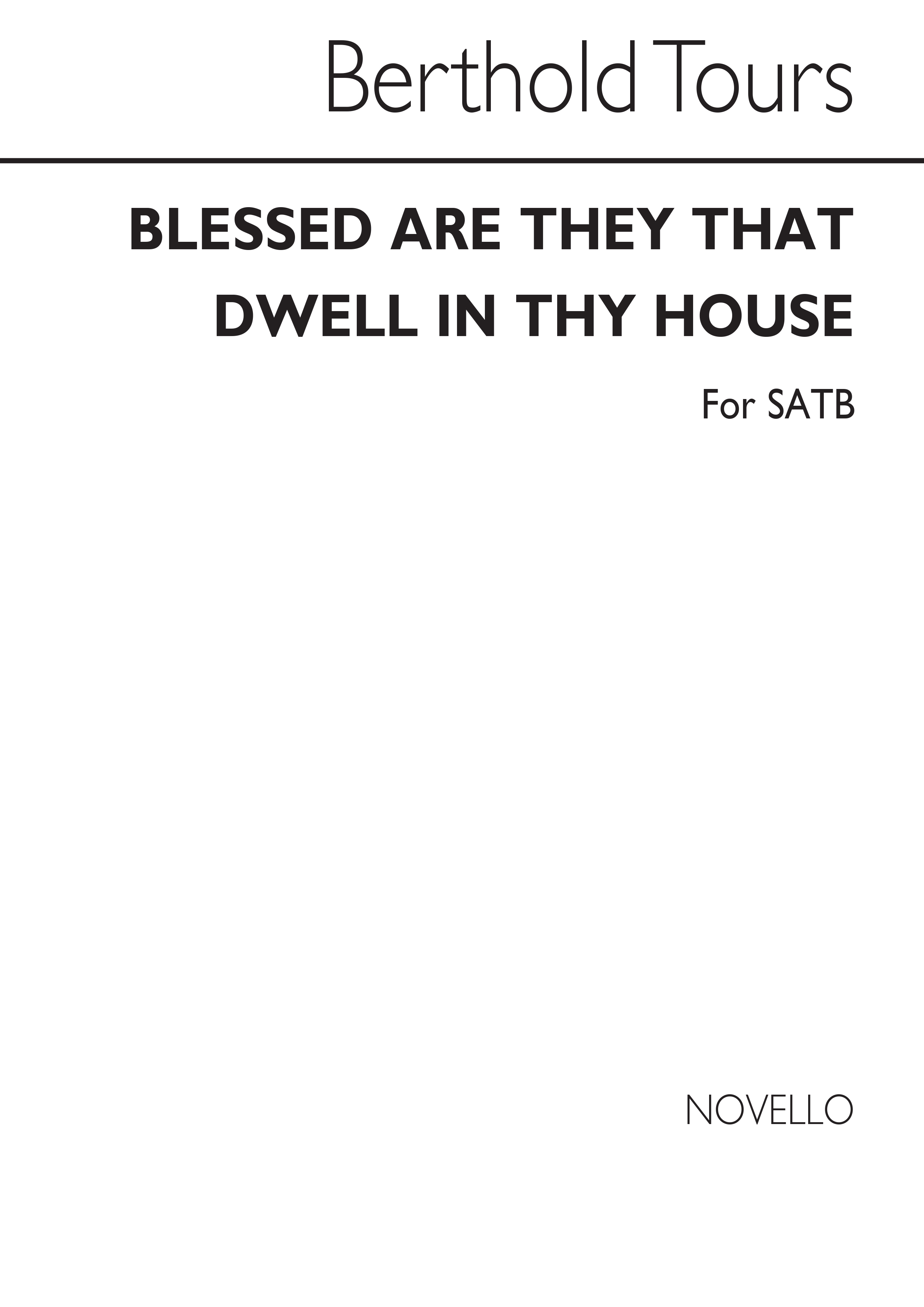 Berthold Tours: Blessed Are They That Dwell In Thy House - SATB/Organ