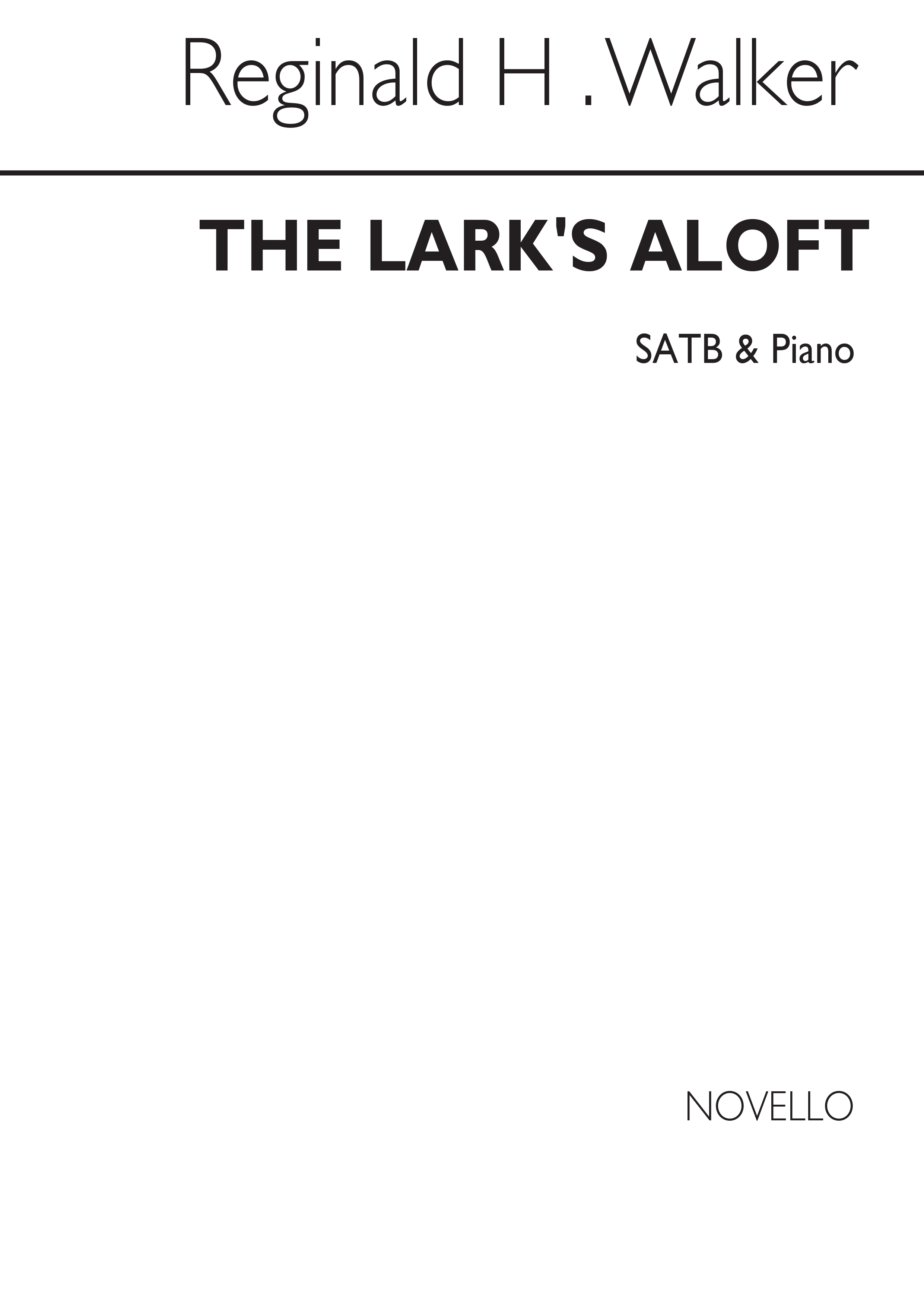 Reginald H. Walker: The Lark's Aloft Satb/Piano