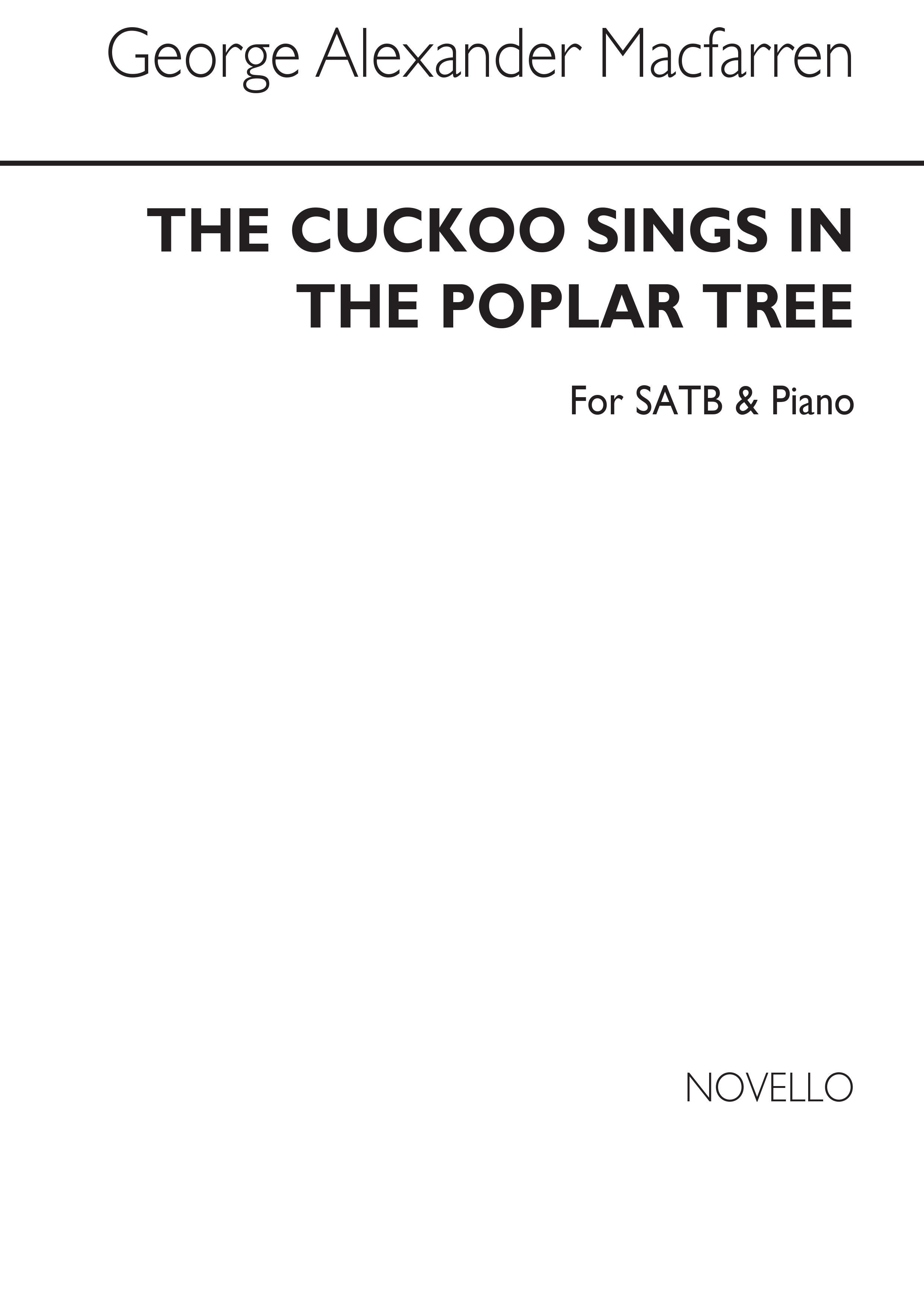 George Alexander Macfarren: The Cuckoo Sings In The Poplar Tree Satb/Piano