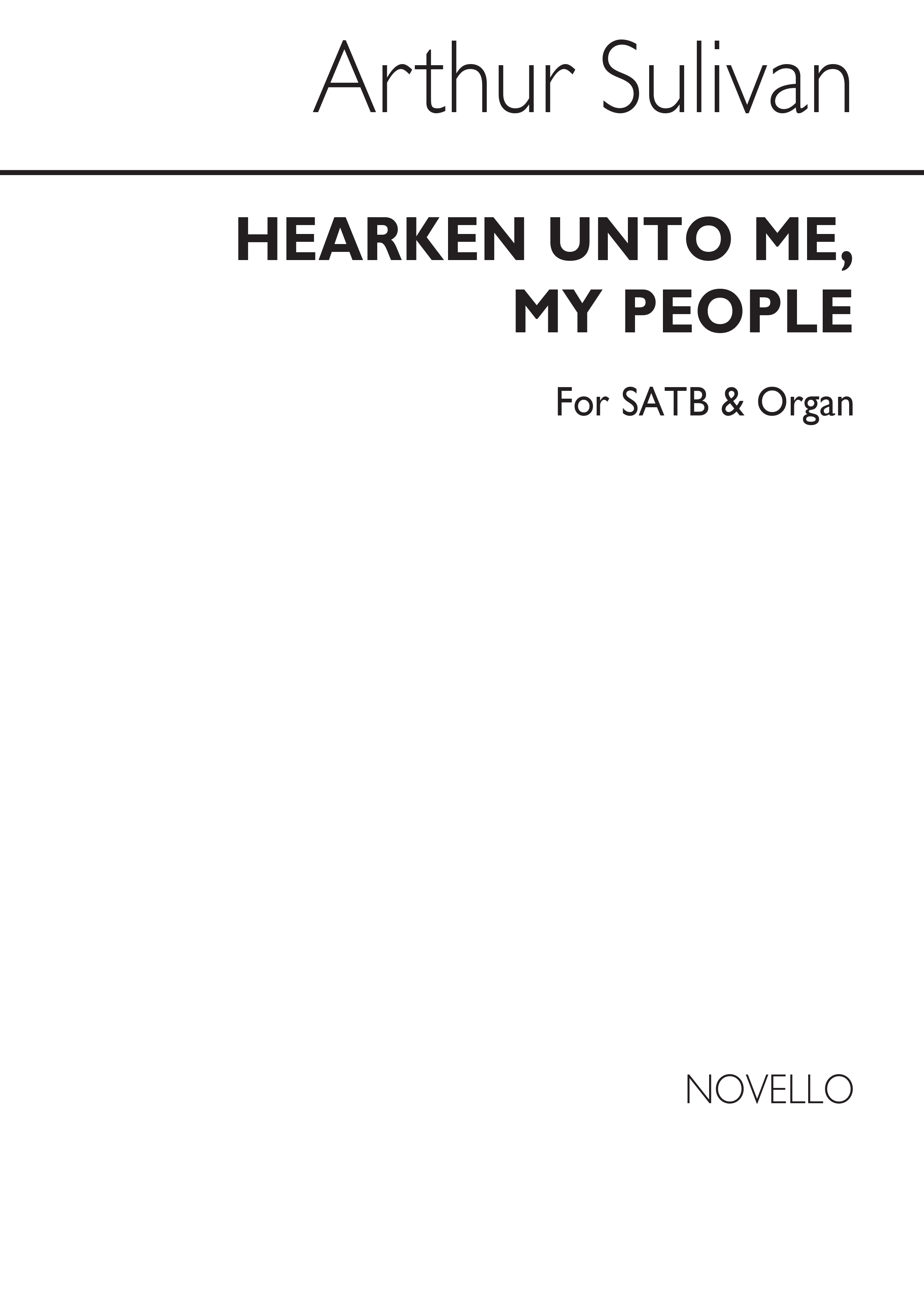 Arthur Sullivan: Hearken Unto Me, My People Satb/Organ
