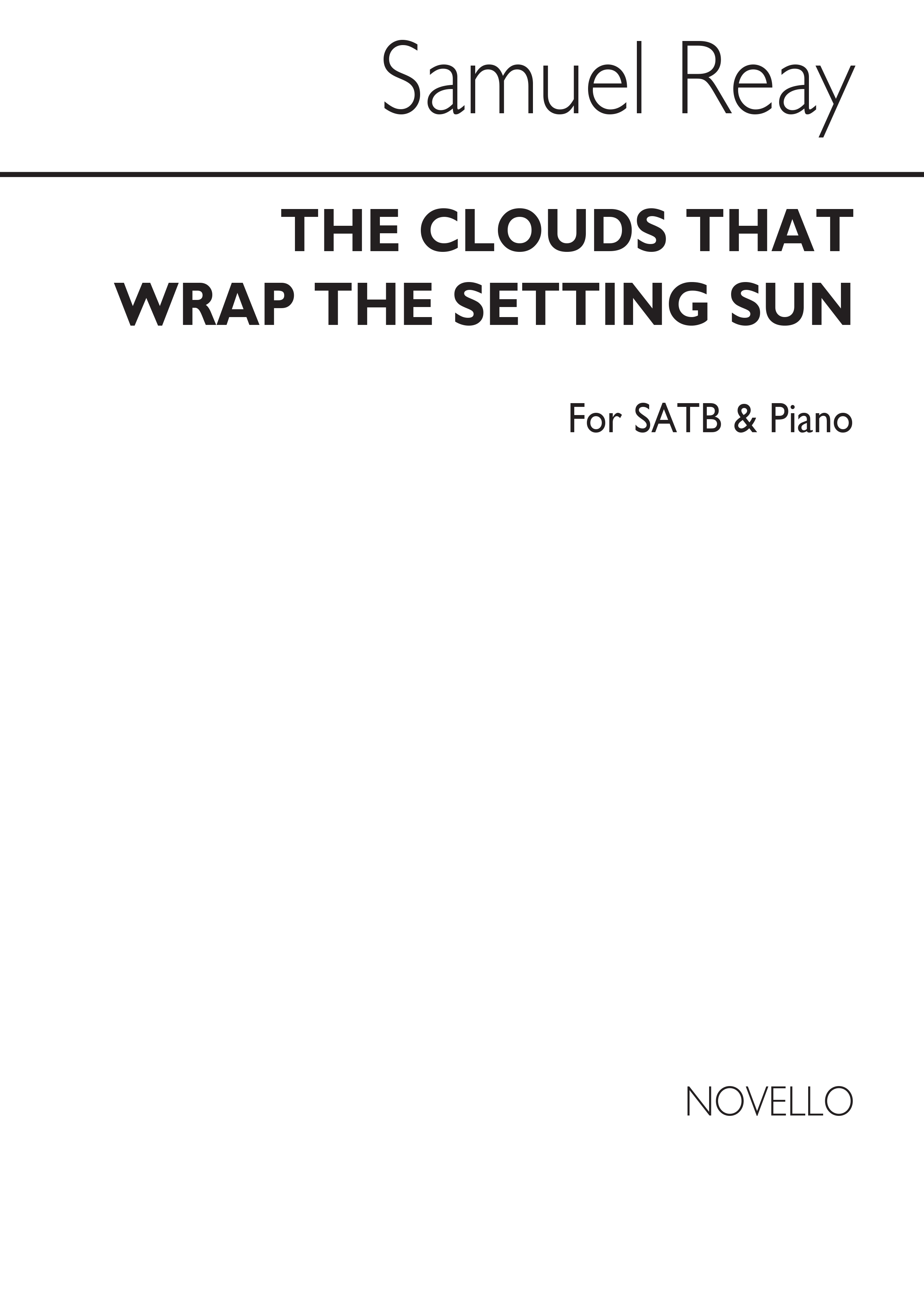 Samuel Reay: The Clouds That Wrap The Setting Sun Satb/Piano
